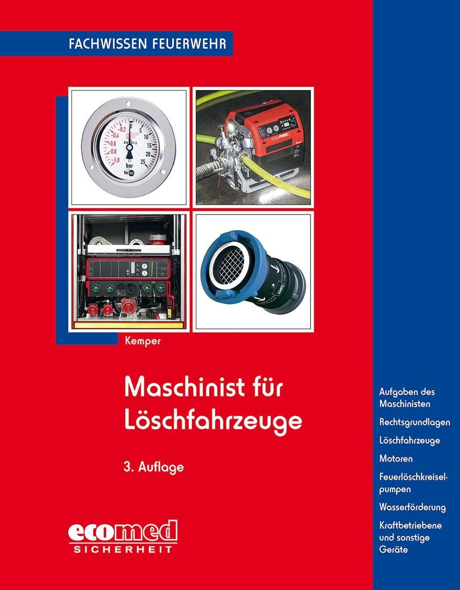 Maschinist für Löschfahrzeuge Aufgaben des Maschinisten - Rechtsgrundl / Hans Kemper, Aufgaben des Maschinisten - Rechtsgrundlagen - Löschfahrzeuge - Motoren - Feuerlöschkreiselpumpen - Löschwasserförderung - Kraftbetriebene Geräte, X