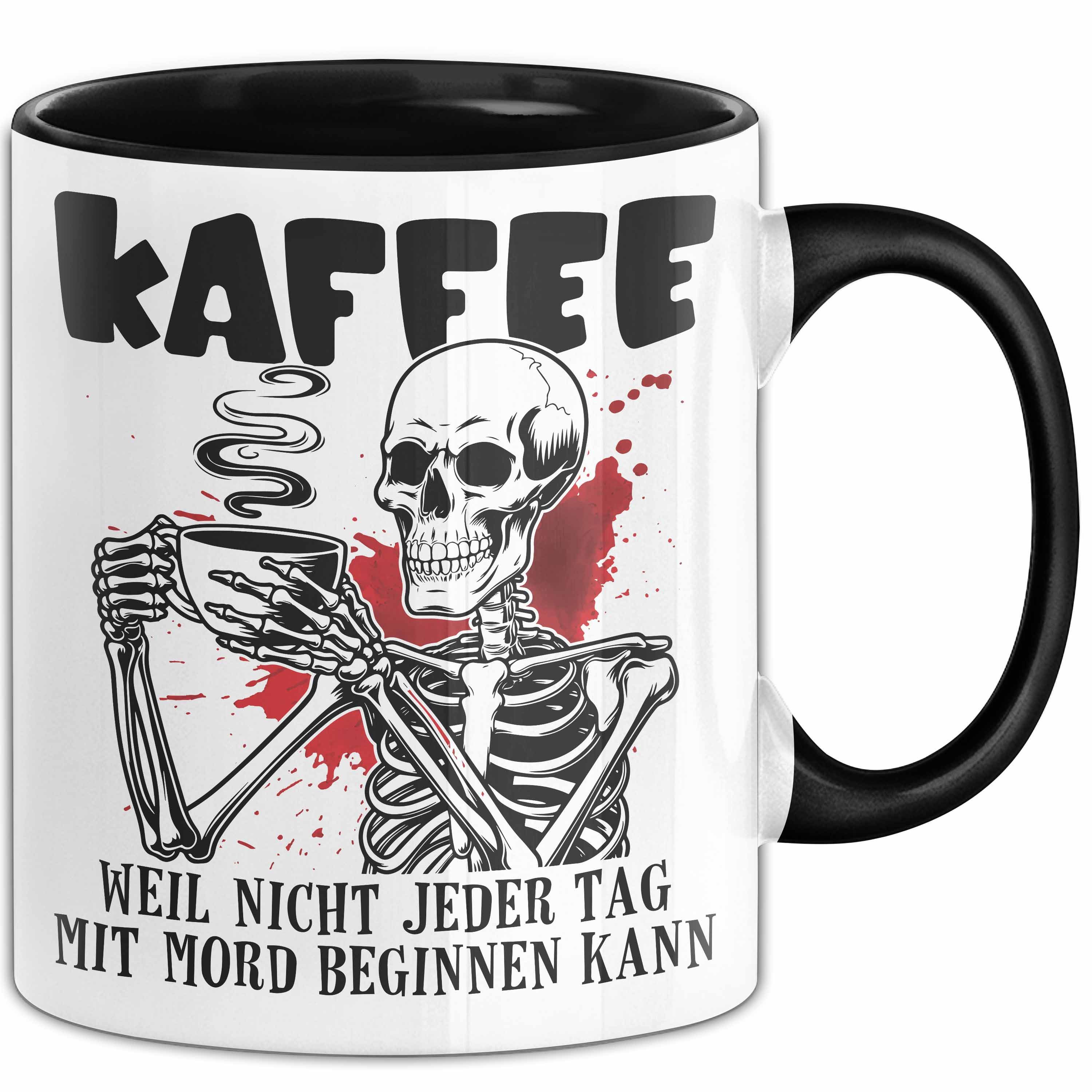Trendation Tasse Humor Tasse Geschenk Mit Spruch Kaffee Weil Nicht Jeder Tag Mit Mord