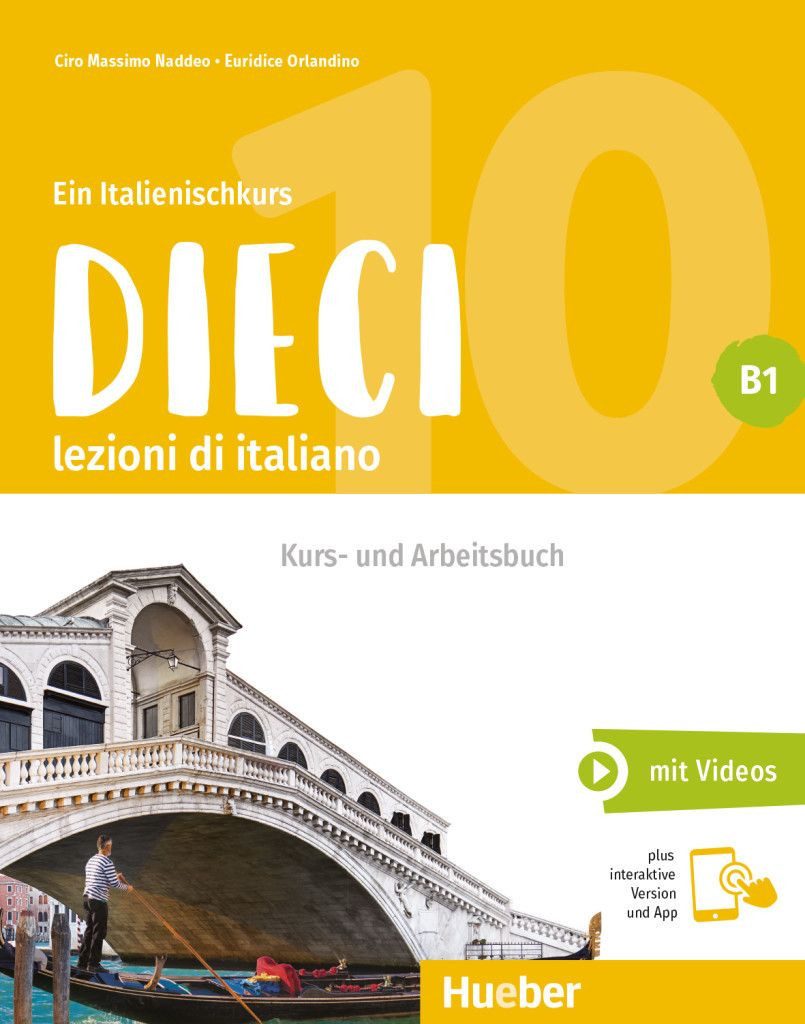 Dieci B1. Kurs- und Arbeitsbuch plus interaktive Version / Ciro Massimo Naddeo, Euridice Orlandino, lezioni di italiano.Ein Italienischkurs