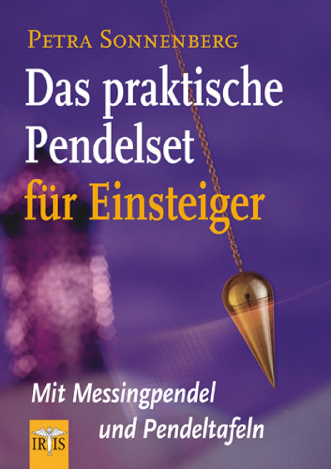 Das praktische Pendelset für Einsteiger / Petra Sonnenberg