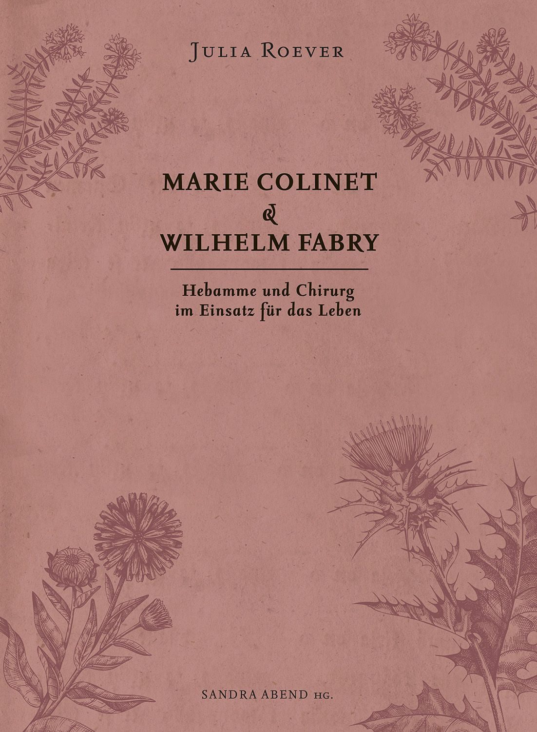 Marie Colinet & Wilhelm Fabry / Julia Roever, Hebamme und Chirurg im Einsatz für das Leben