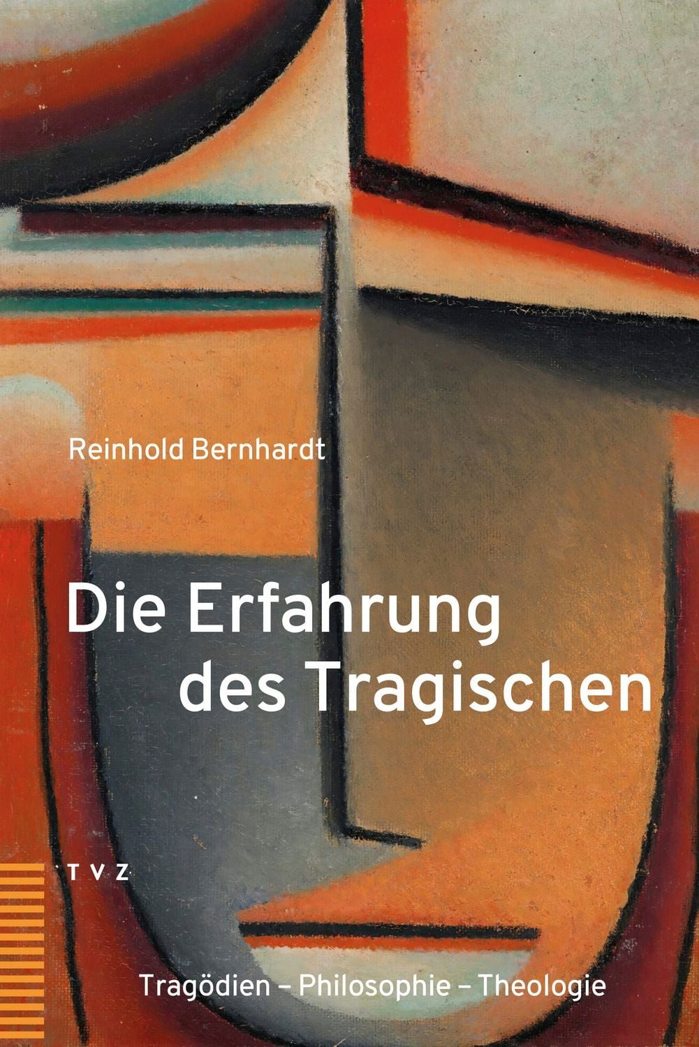 Die Erfahrung des Tragischen / Reinhold Bernhardt, Tragödien – Philosophie – Theologie