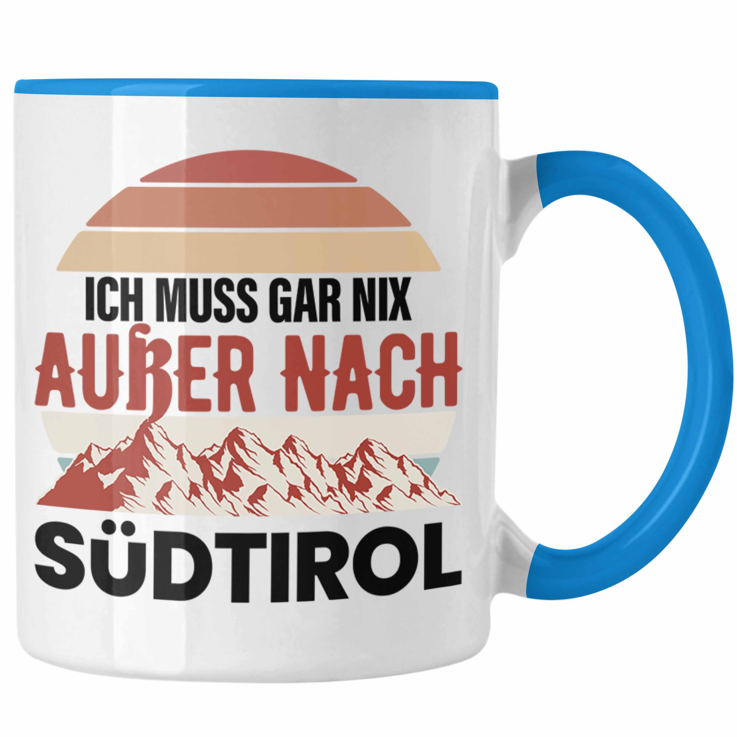 Trendation Tasse Trendation - Südtirol Tasse Geschenk Ich Muss Gar Nix Außer Nach Süd-Tirol Geschenkidee Blau