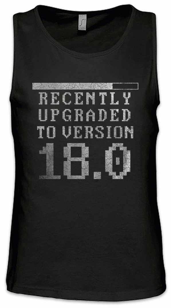 Tanktop Recently Upgraded To Version 18.0 Ärmelloses T-Shirt Geburtstag 18.
