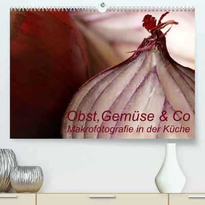 CALVENDO Wandkalender Obst, Gemüse & Co - Makrofotografie in der Küche (Premium, hochwertiger DIN A2 Wandkalender 2023, Kunstdruck in Hochglanz)