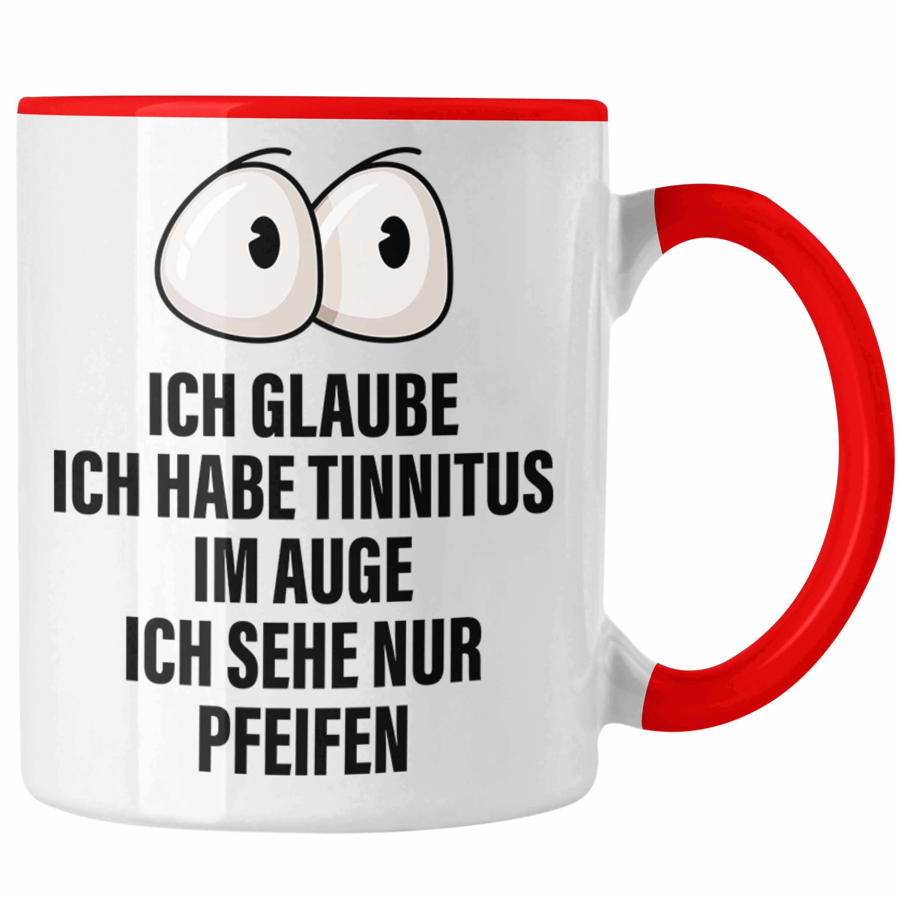 Trendation Tasse Ich Glaube Ich Habe Tinnitus Im Auge Tasse Geschenk Lustiger Spruch Bü Rot