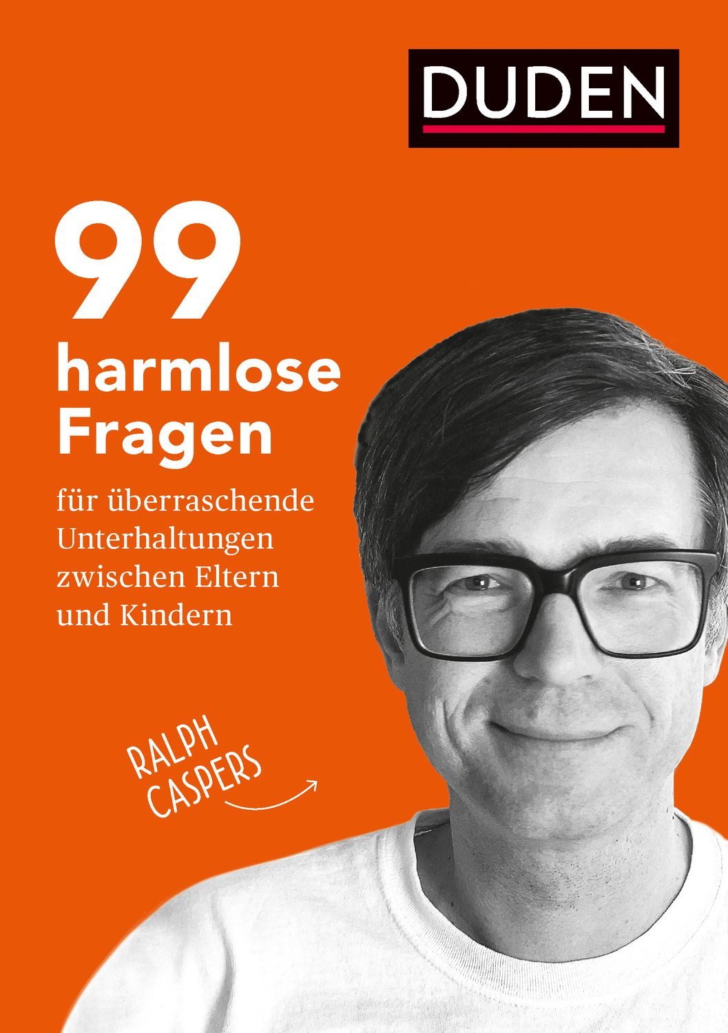 99 harmlose Fragen für überraschende Unterhaltungen / Ralph Caspers