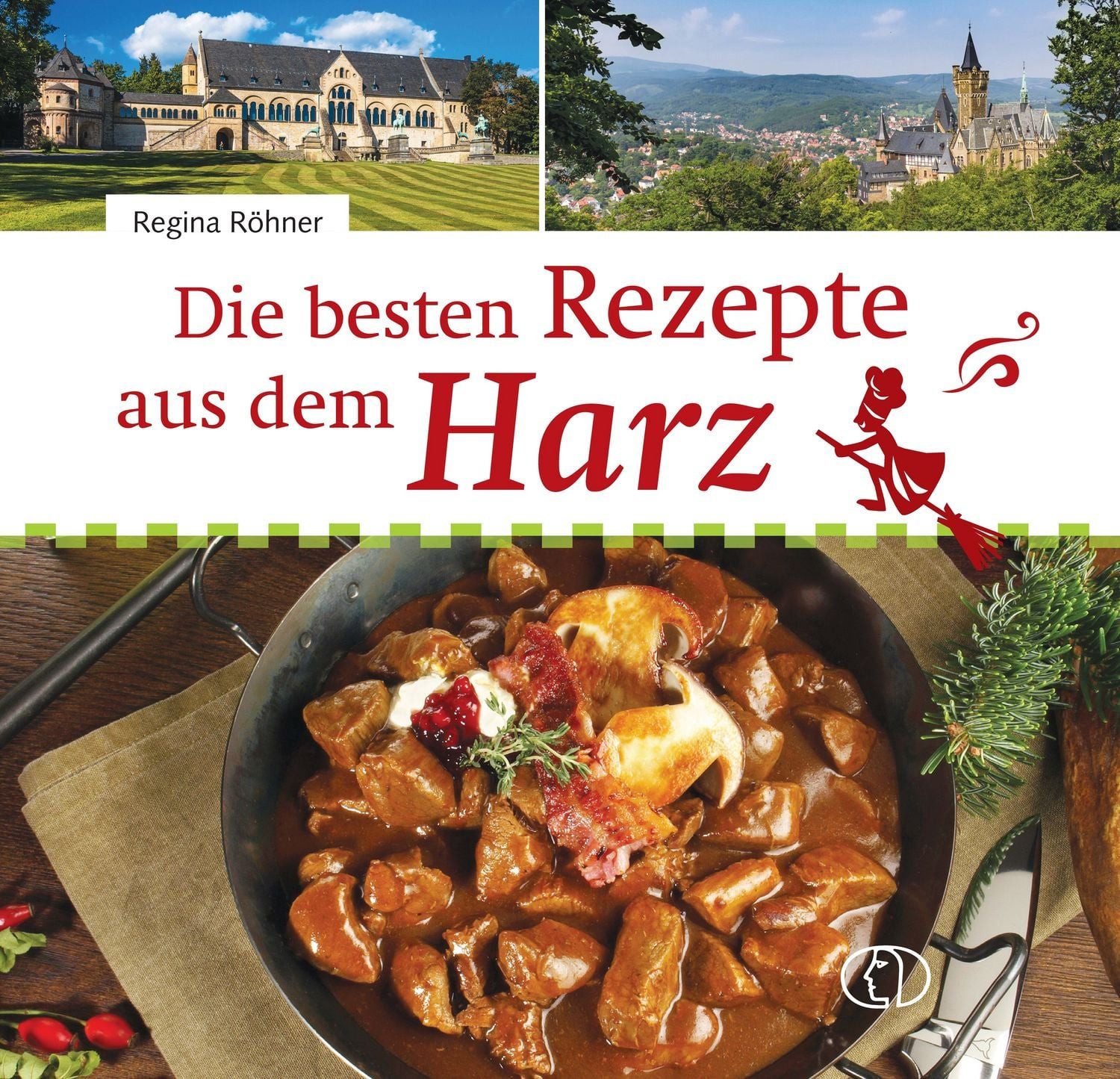 Die besten Rezepte aus dem Harz / Regina Röhner