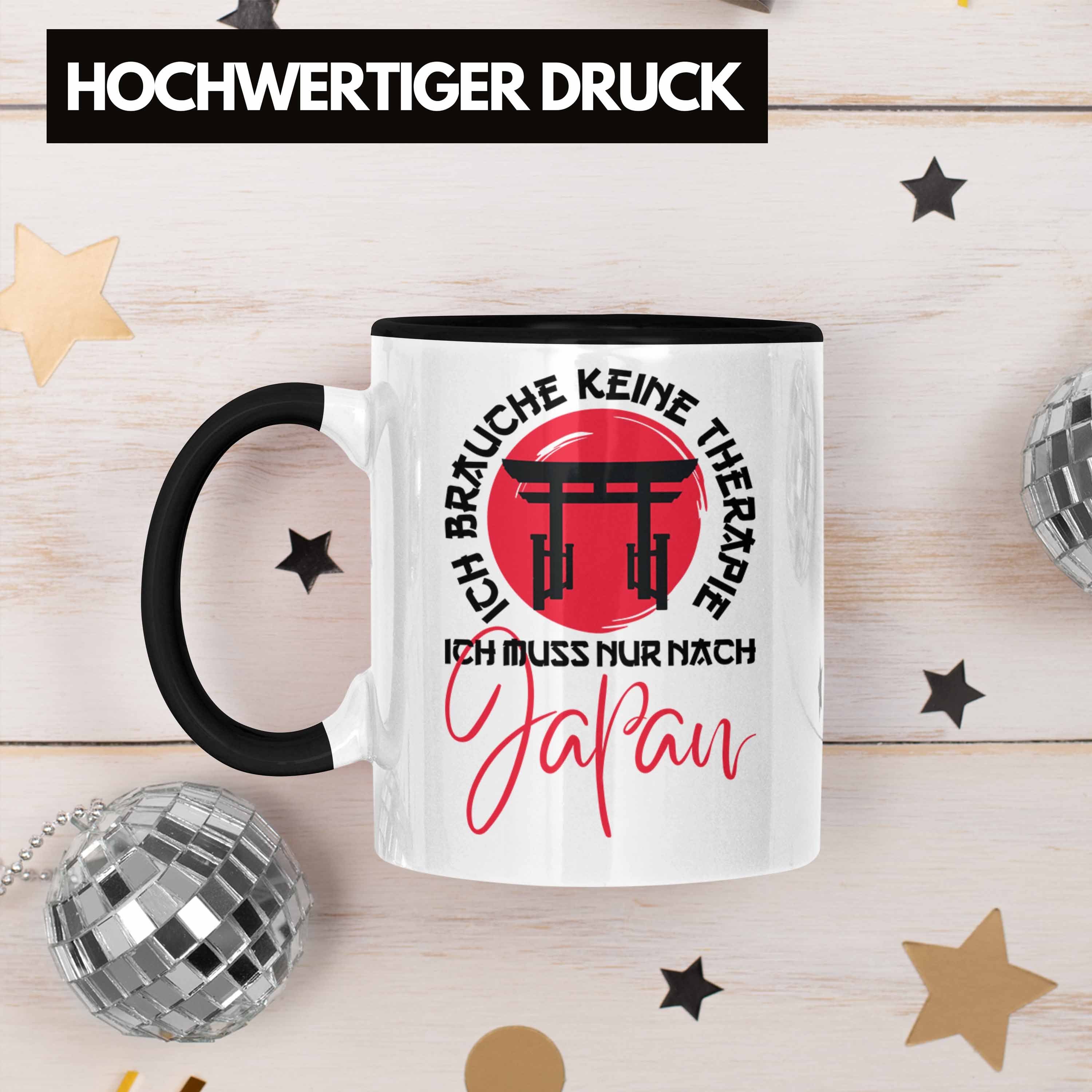 Muss Japan Ich Schwarz Keine Ich Tasse - Geschenk Jaoan-Liebhaber Tasse Nur Therapie Trendation Trendation Brauche Kultur Nach Japan Japanische