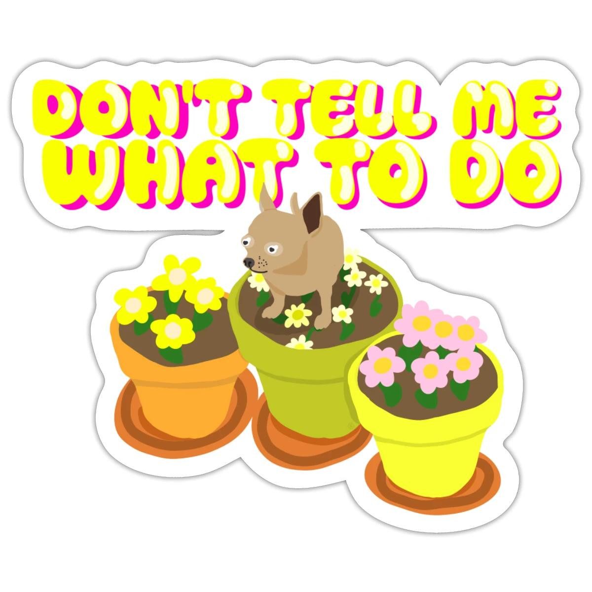 Spreadshirt Aufkleber Don’t Tell Me What To Do Chihuahua Humor Sticker Aufkleber