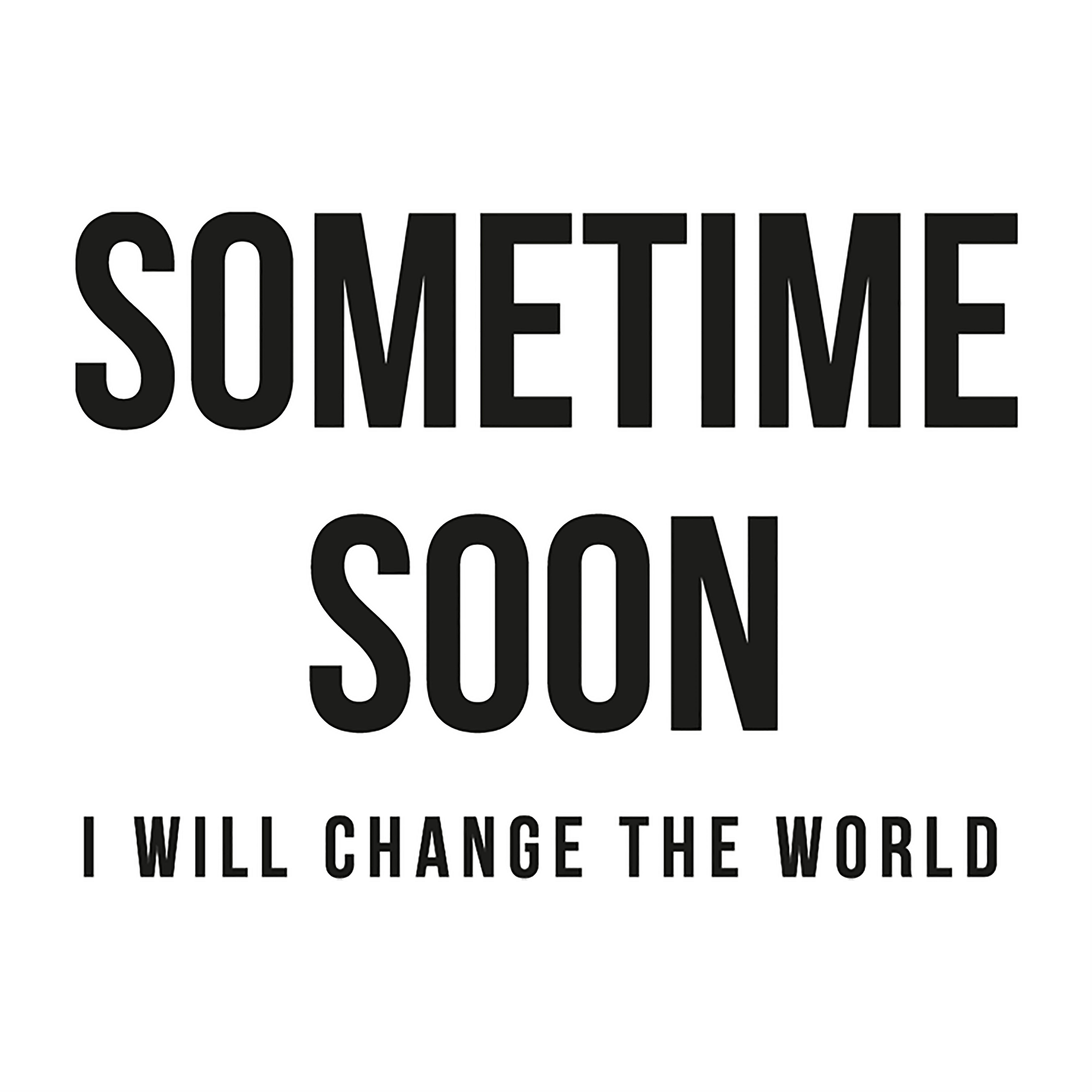Sometime Soon