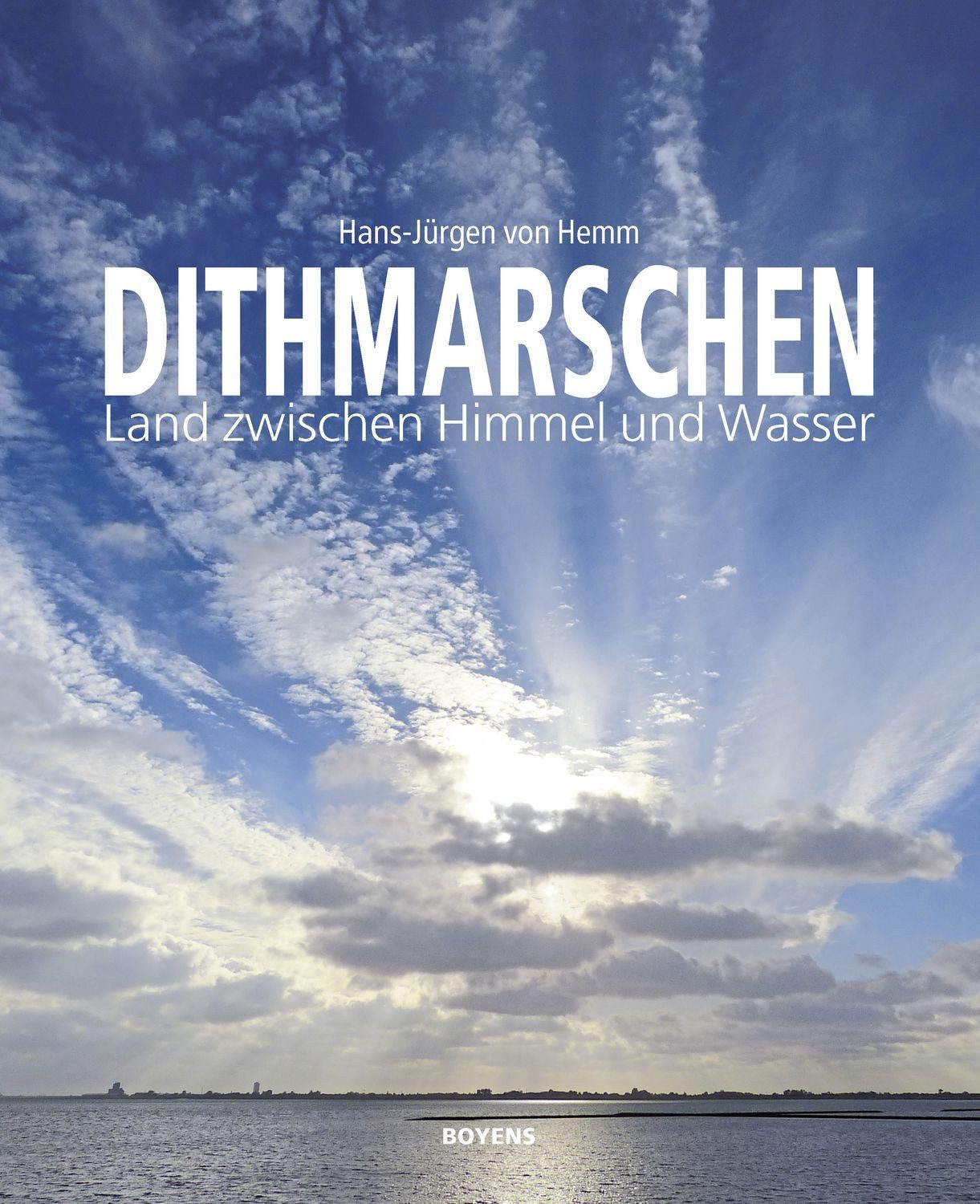 Dithmarschen Land zwischen Himmel und Wasser / Hans-Jürgen Hemm, Land zwischen Himmel und Wasser, X