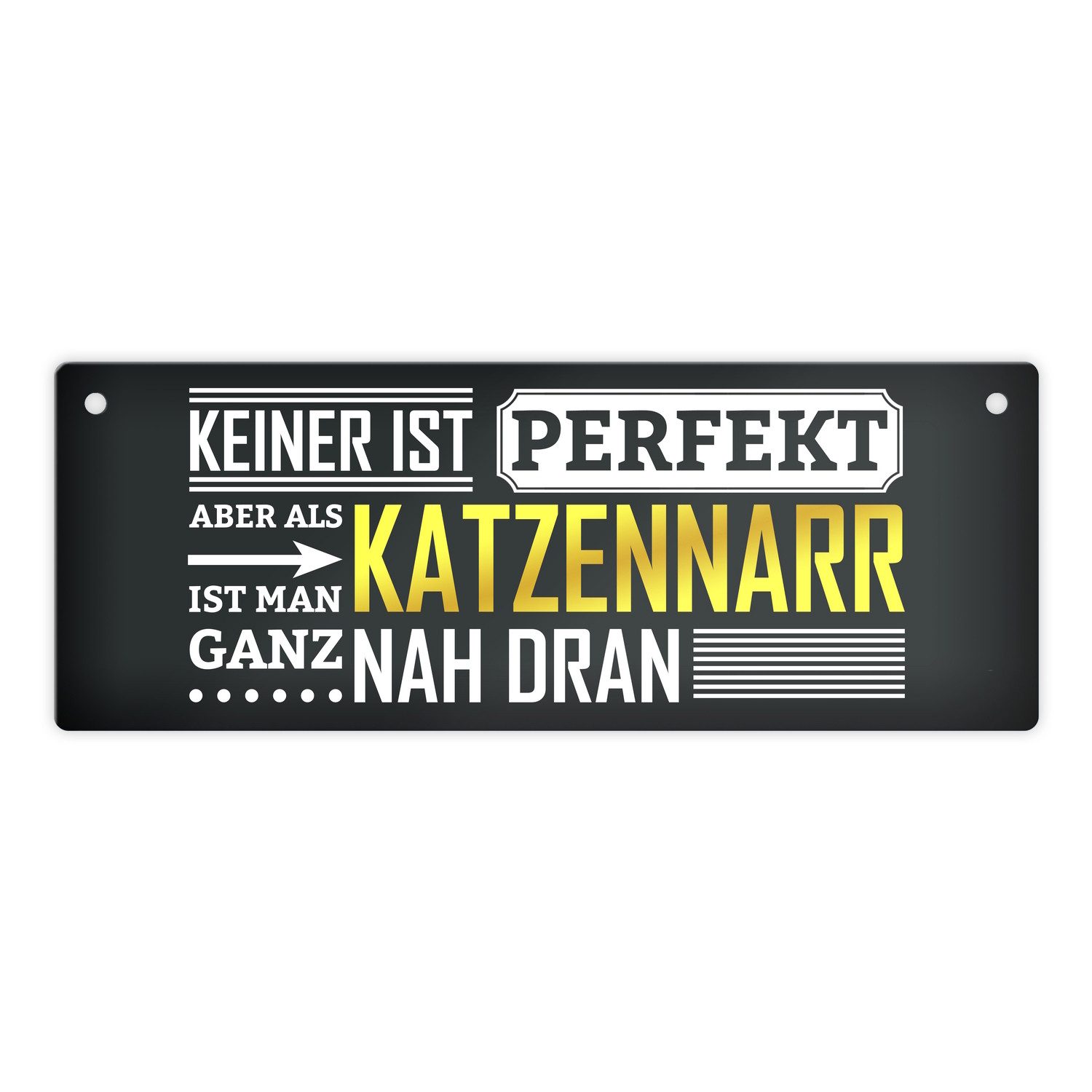 Metallschild Metallschild mit Spruch: Keiner ist perfekt aber als Katzennarr man