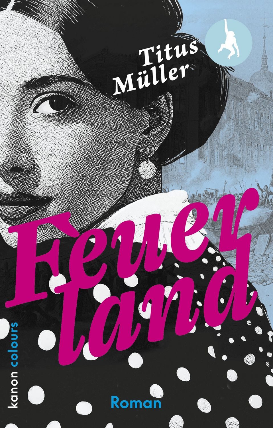 Feuerland / Titus Müller, Roman