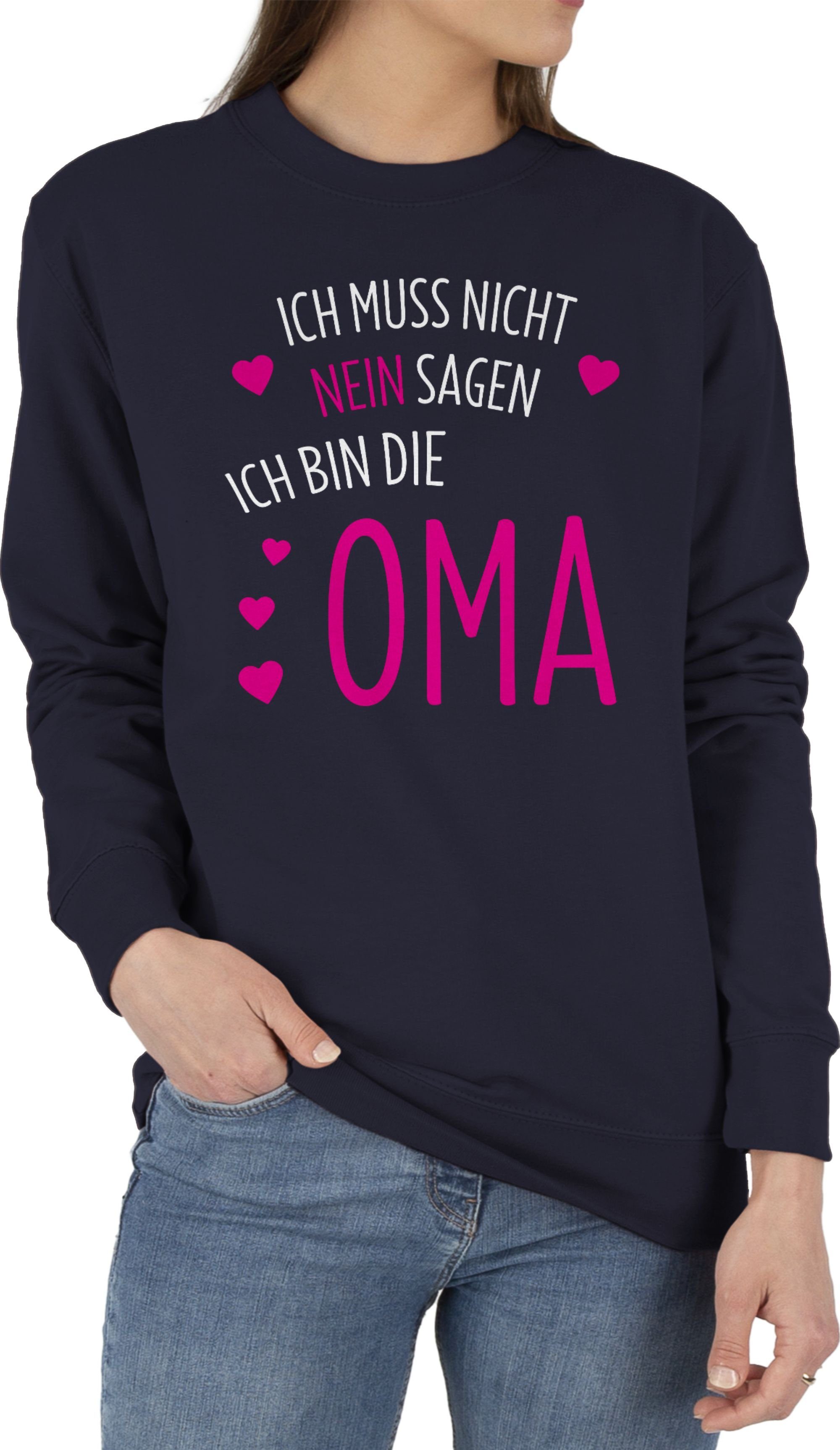 Shirtracer Sweatshirt Ich muss nicht nein sagen ich bin die Oma (1-tlg) Oma Geschenk 2 Dunkelblau
