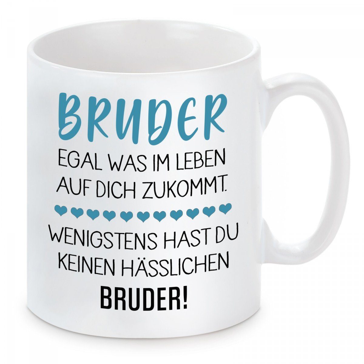 Herzbotschaft Tasse Kaffeebecher mit Motiv Wenigstens hast du keinen hässlichen Bruder, Keramik, Kaffeetasse spülmaschinenfest und mikrowellengeeignet