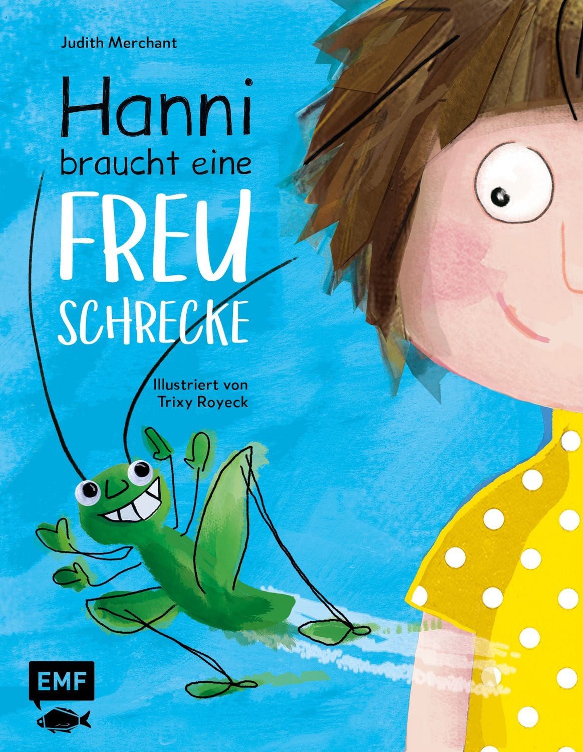 Hanni braucht eine Freuschrecke / Judith Merchant