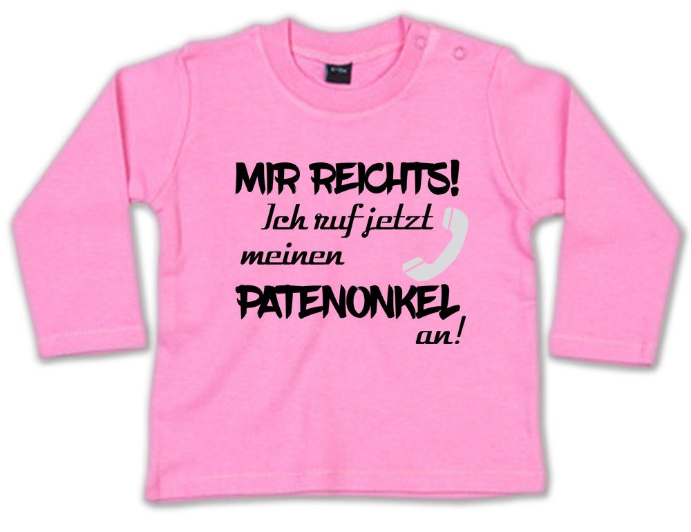 Ggraphics Longsleeve Mir reichts! Ich ruf jetzt meinen Patenonkel an