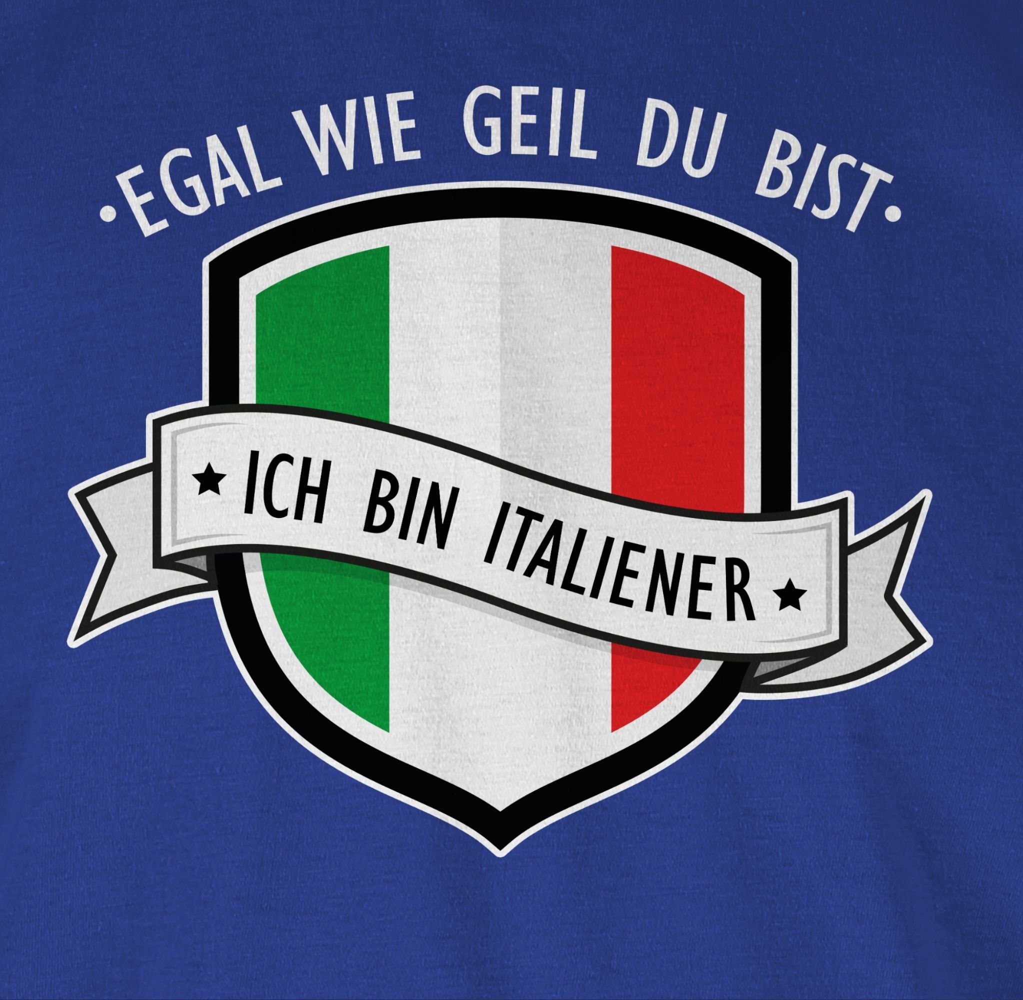 Shirtracer T-Shirt Egal 2 Italiener bist geil Royalblau Wappen Länder bin - wie du ich