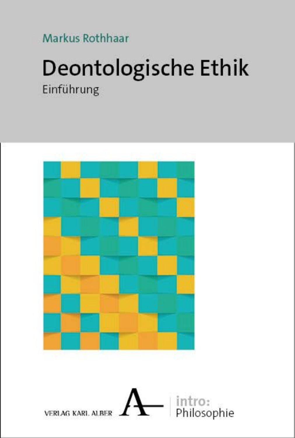 Deontologische Ethik / Markus Rothhaar