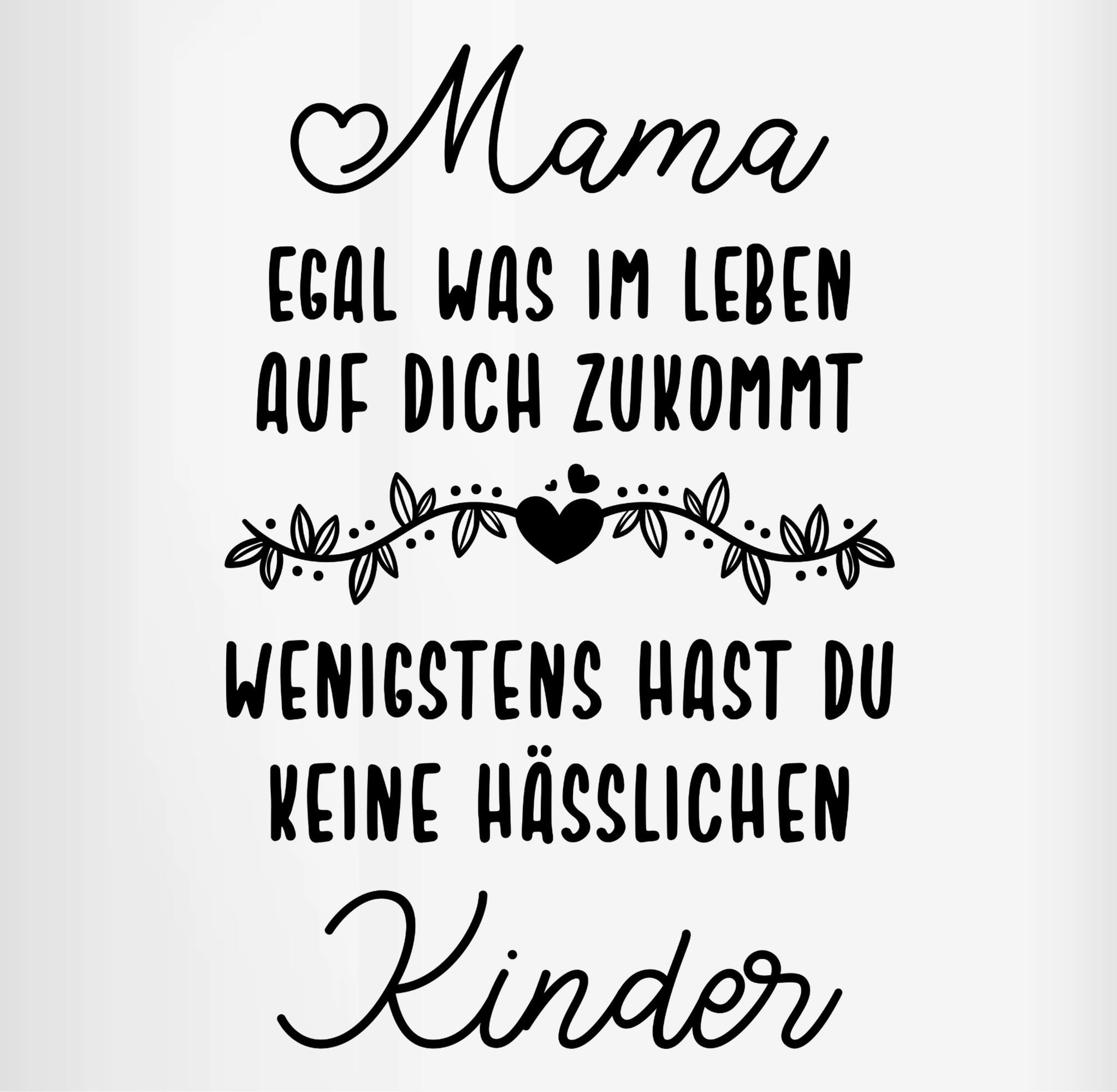 3 Tasse du keine im Shirtracer auf Muttertagsgeschenk was Mama zukommt egal wenigstens Keramik, Leben Rot Dich hast hässl,