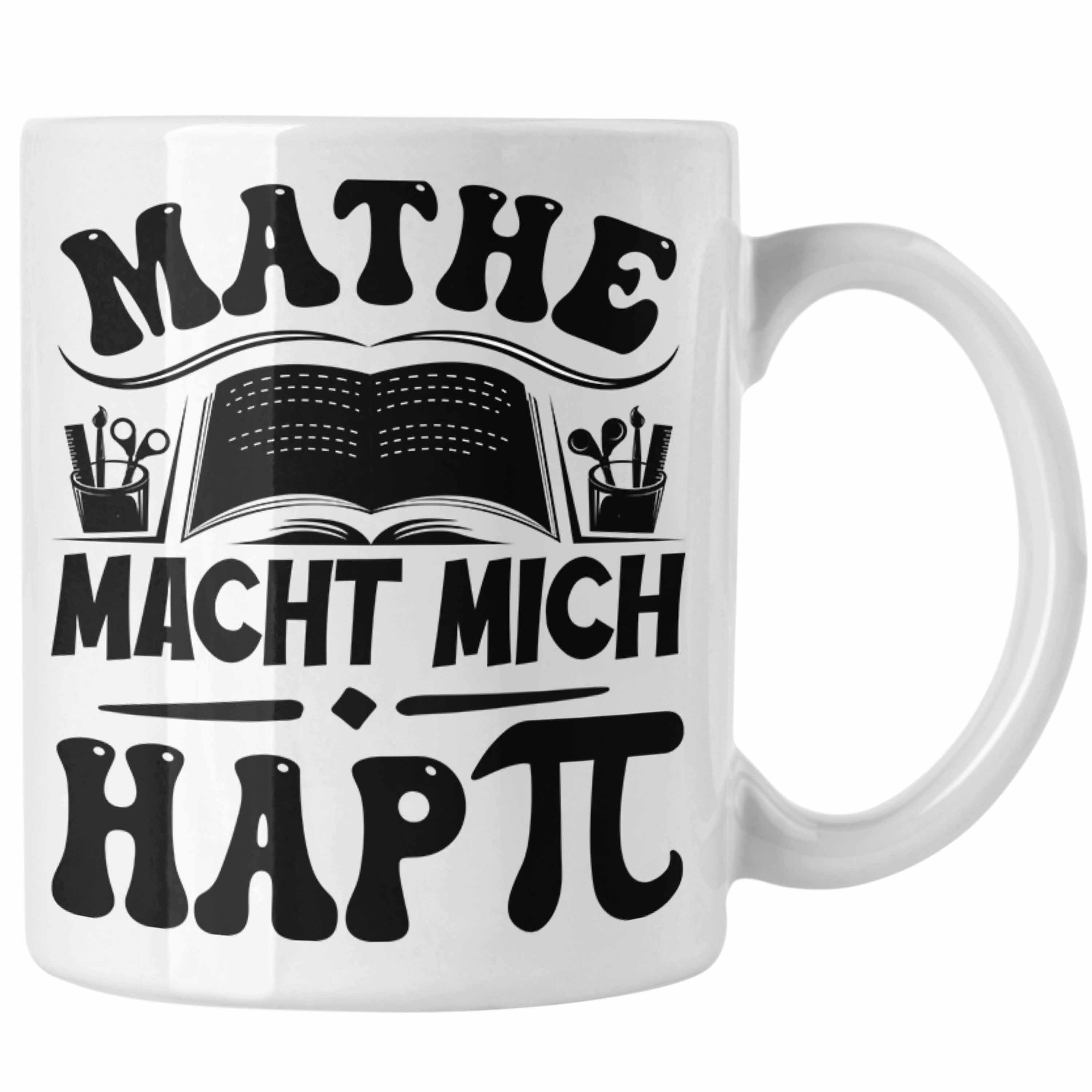 Trendation Tasse Mathe-Lehrer Tasse Geschenkidee Mathe Macht Mit Happy Mathe-Liebhaber Weiss | Teetassen