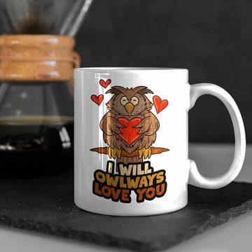 Trendation Tasse Trendation - Tasse Eule Geschenk Frauen I Will Owlways Love You Kaffeetasse Freundin Valentinstag