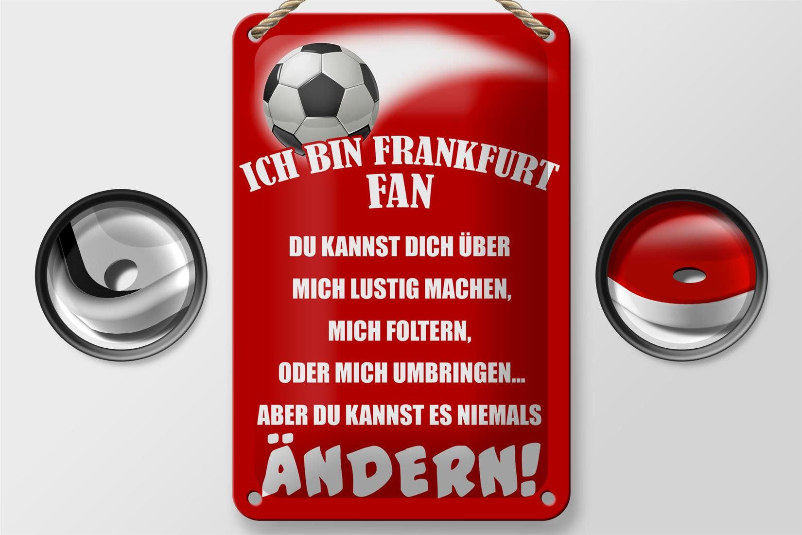 Femer GmbH Metallschild Spruch 12x18cm ich bin Frankfurt Fan Fußball, (1 St), gewölbte Oberfläche, abgerundete Ecken, umgeschlagene Kanten