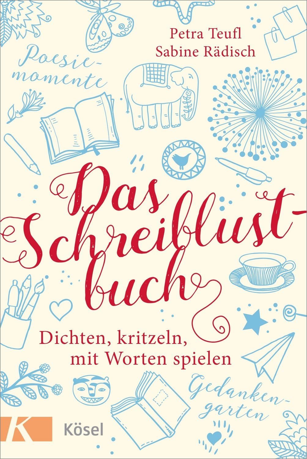 Das Schreiblustbuch / Petra Teufl, Sabine Rädisch