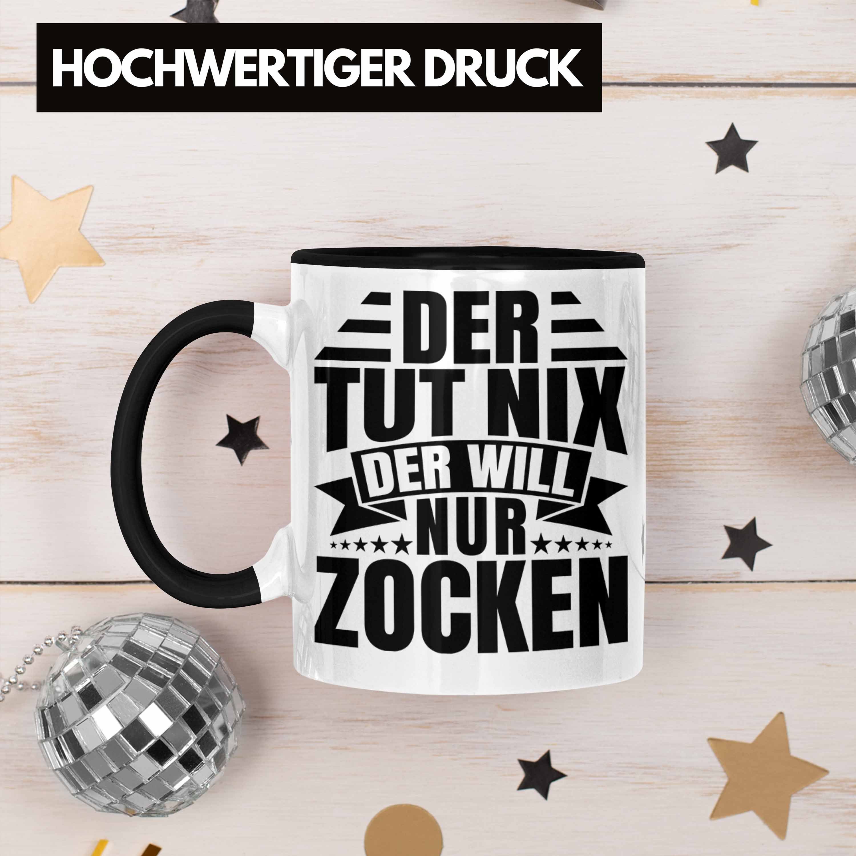 Zocker Nix Gamer - Will Trendation Schwarz Der Tasse Geburtstag Der Gaming Lustiger Geschenk Zocken Nur Tut Trendation Tasse Spruch Geschenkidee