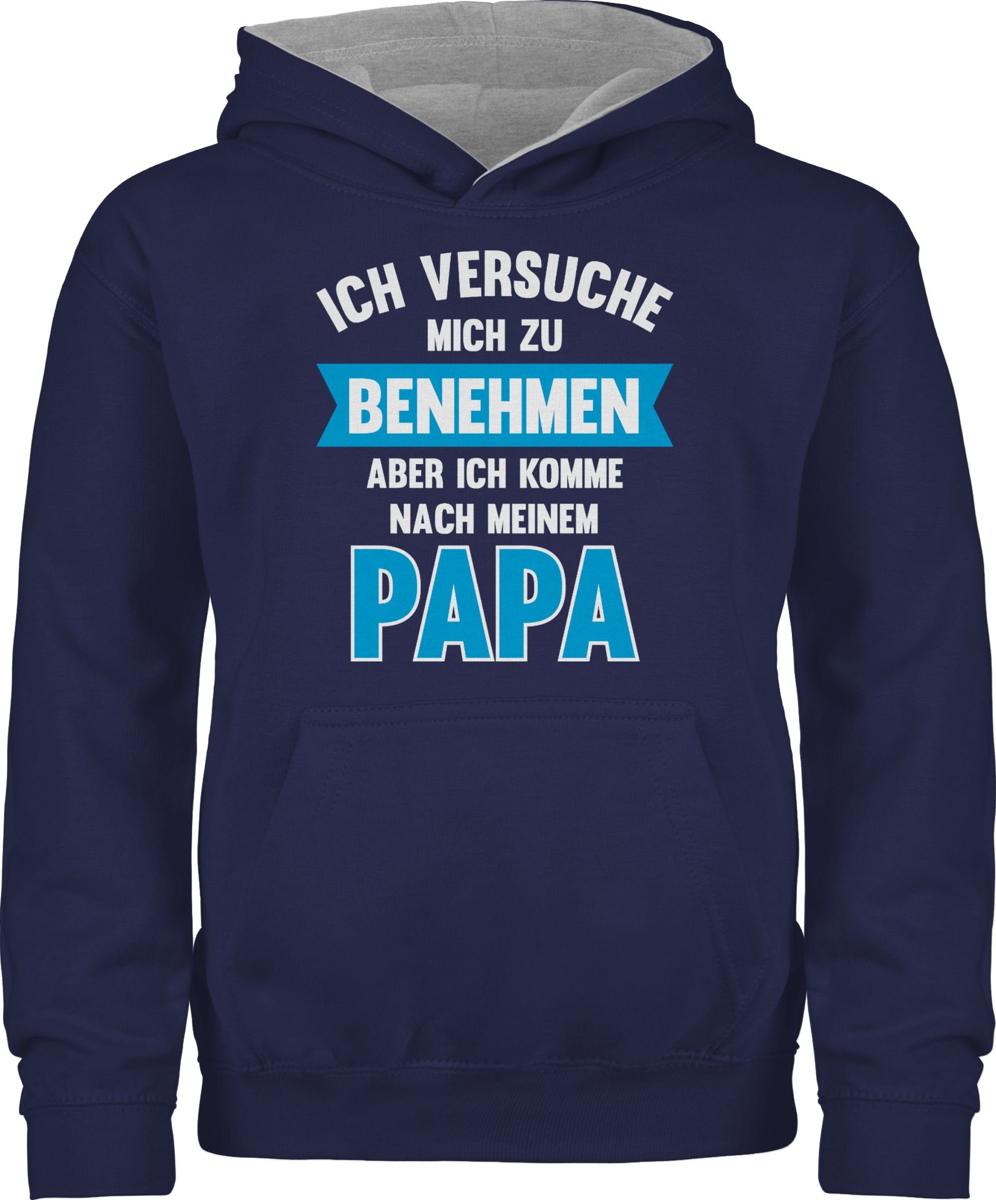 Shirtracer Hoodie Ich versuche mich zu benehmen aber ich komme nach meinem Papa Statement Sprüche Kinder