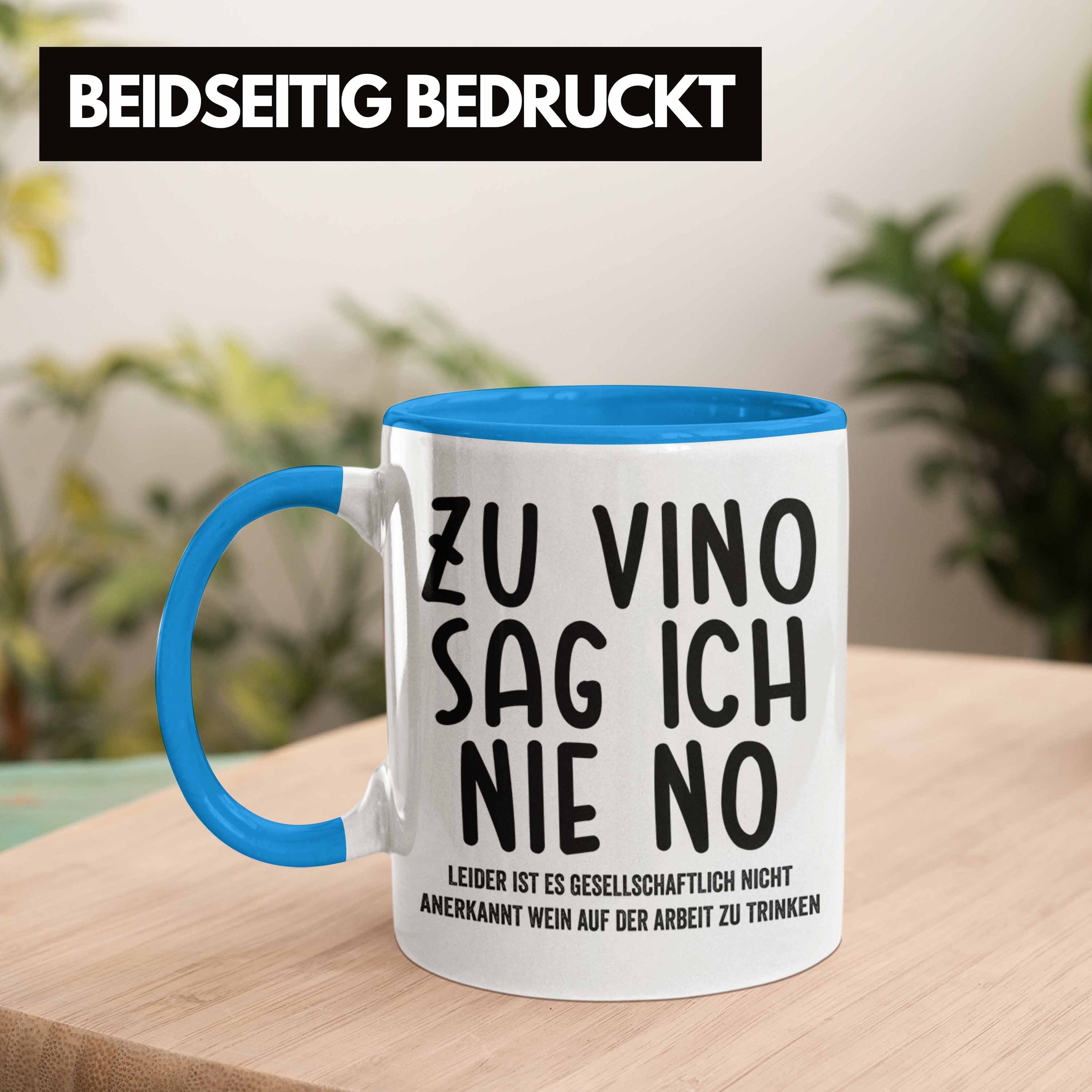 Geschenkidee Sag Nie mit - Arbeit Spruch Ich Zu No Lustige Blau Tasse Trendation Tasse Vino Weinliebhaber Trendation Büro