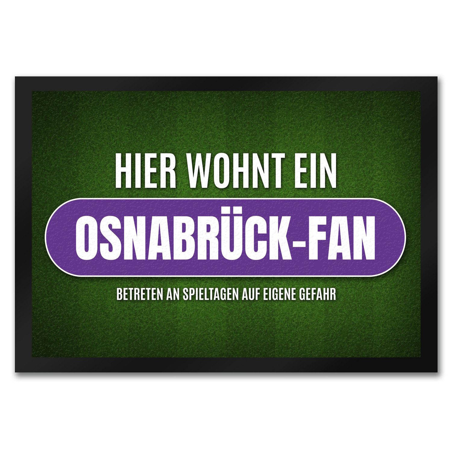 Fußmatte Hier wohnt ein Osnabrück Fan Fußmatte mit Rasen Motiv Fußball Stadion