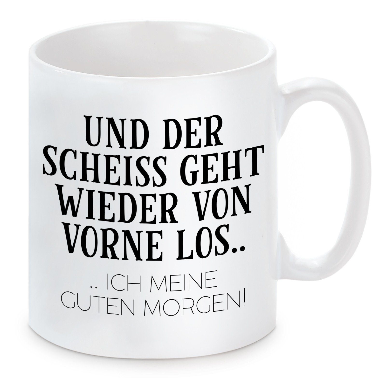 Herzbotschaft Tasse Kaffeebecher mit Motiv Und der scheiss geht wieder von vorne los, Keramik, Kaffeetasse spülmaschinenfest und mikrowellengeeignet