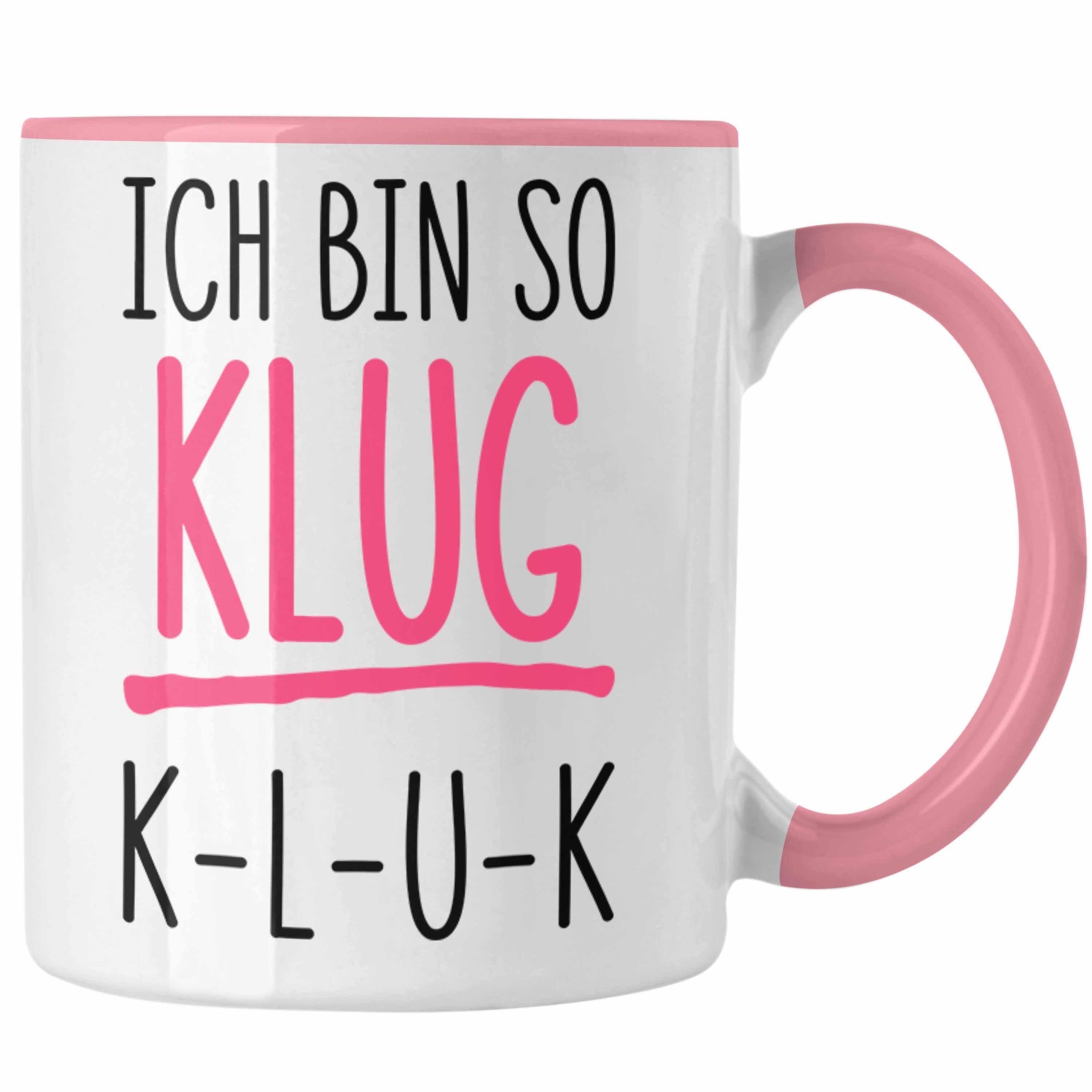 Trendation Tasse Trendation - Ich Bin So Klug KLUK Lustige Tasse mit Spruch Kaffeetasse Sprüche Arbeitskollegin Bürotasse Lustig Rosa