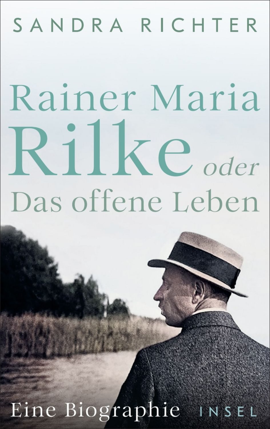 Rainer Maria Rilke oder Das offene Leben Eine Biographie, Aus bislang / Sandra Richter