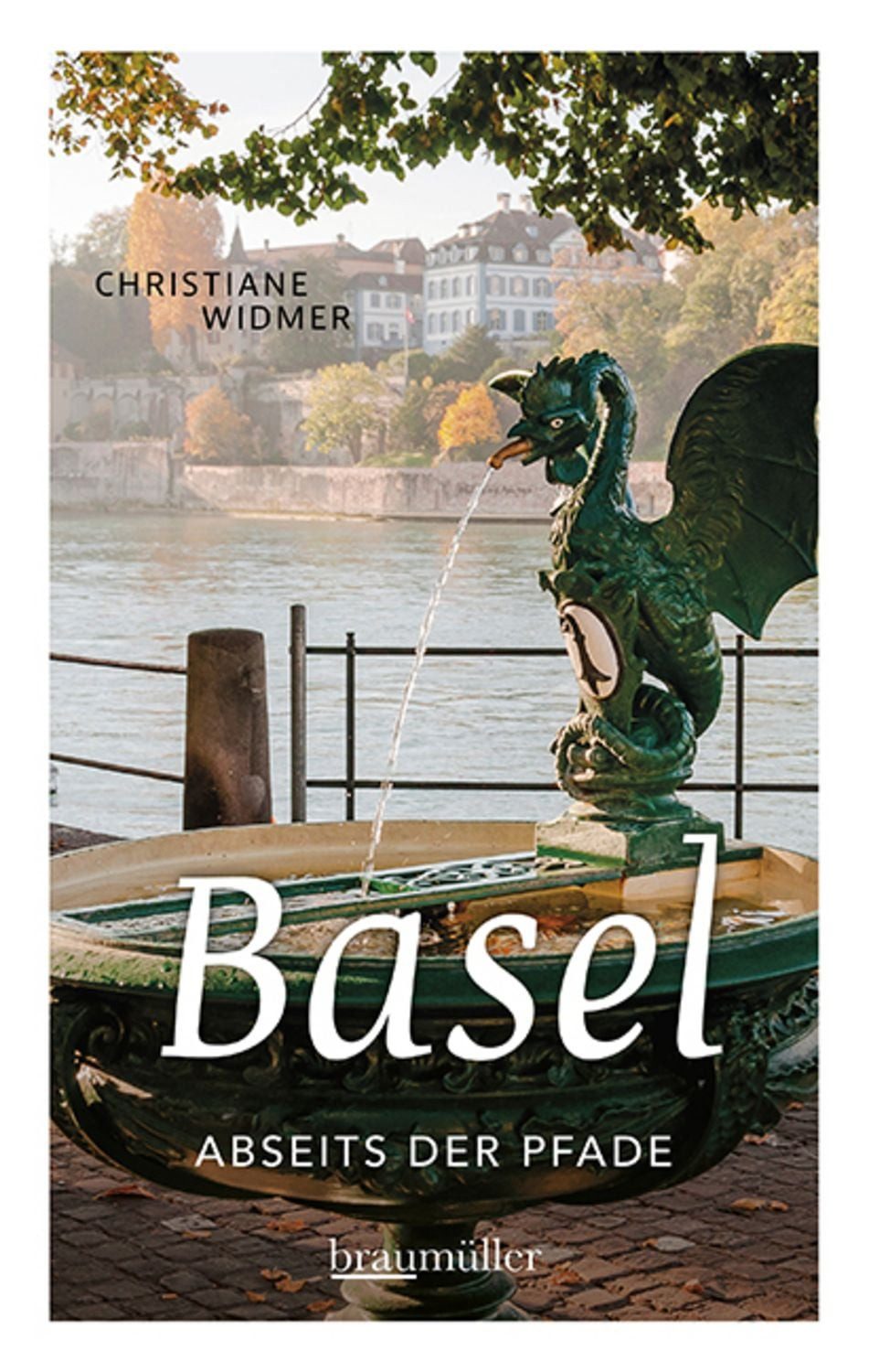 Basel abseits der Pfade / Christiane Widmer