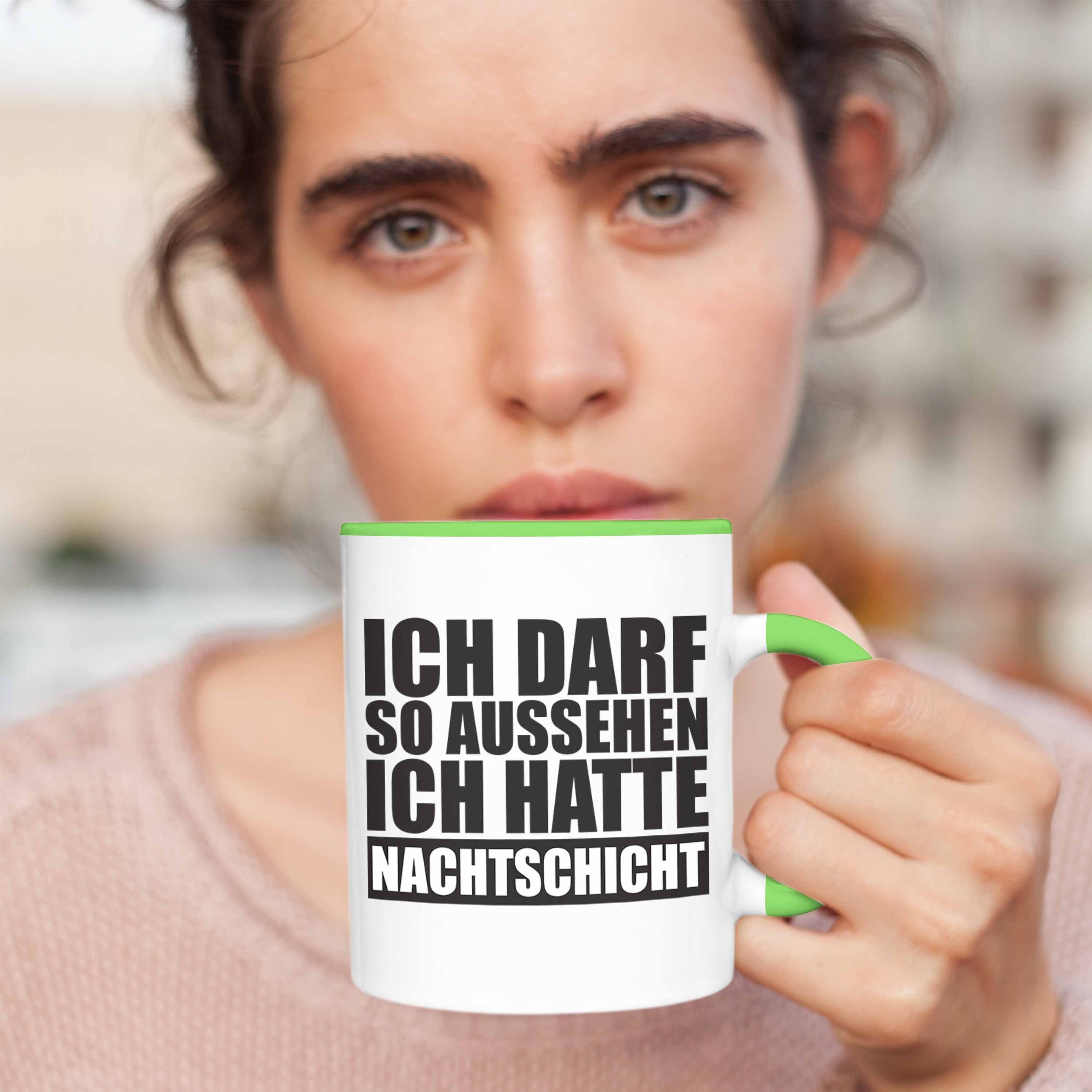 Trendation Tasse Trendation Darf Nachtschicht - So mit Spruch Ich Tasse Kollege Hatte Geschenk Grün Ich Aussehen