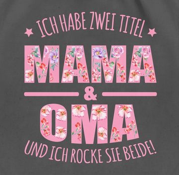 Shirtracer Turnbeutel Ich habe zwei Titel: Mama & Oma I Muttertag Omi, Oma Geschenk