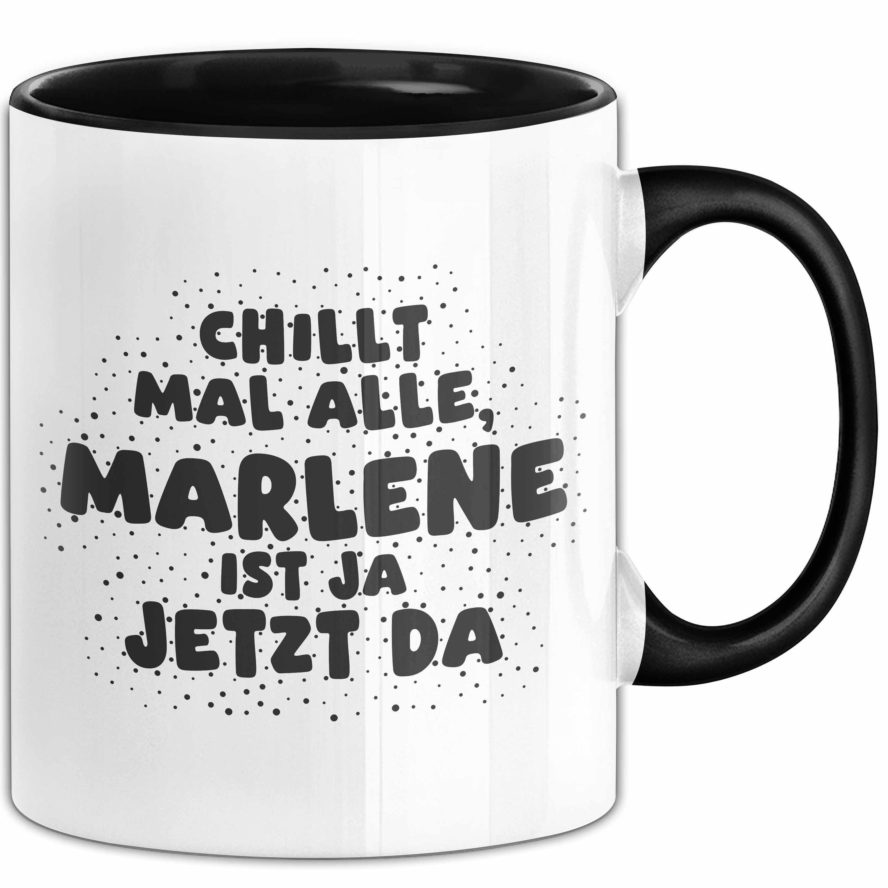 Trendation Tasse Marlene Tasse Chillt Mal Alle, Marlene Ist Ja Jetzt Da Geschenk, Keramik