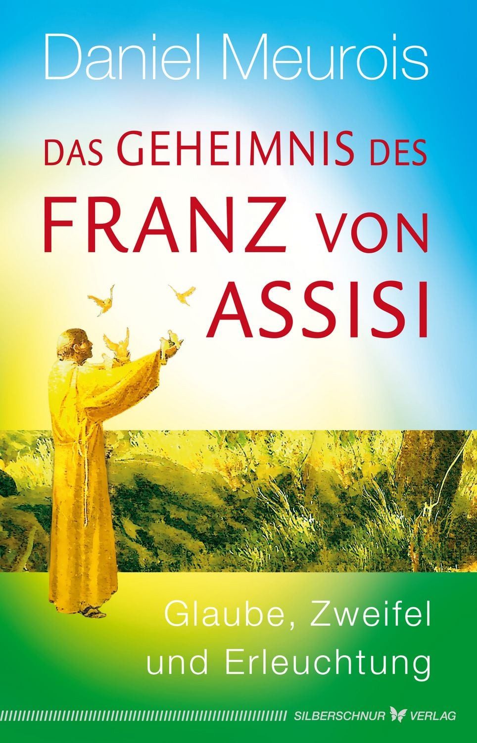 Das Geheimnis des Franz von Assisi / Daniel Meurois