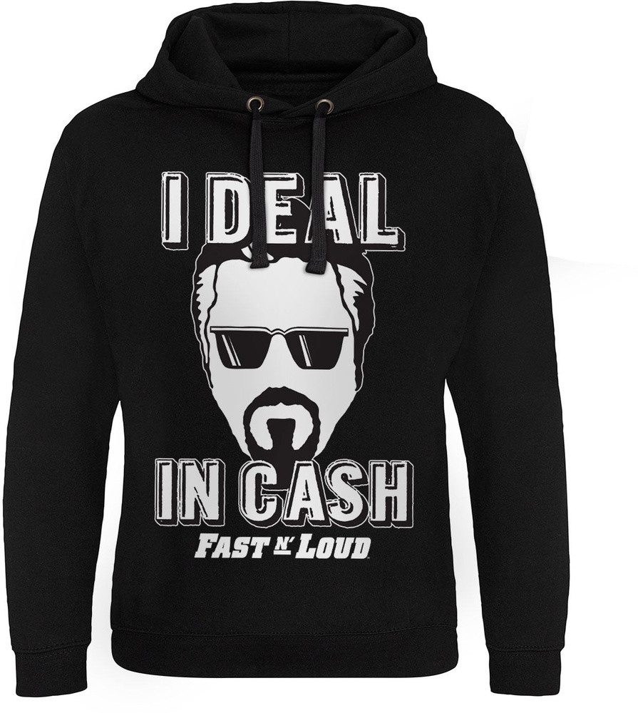 Fast N' Loud Hoodie I Deal In Cash Epic Hoodie