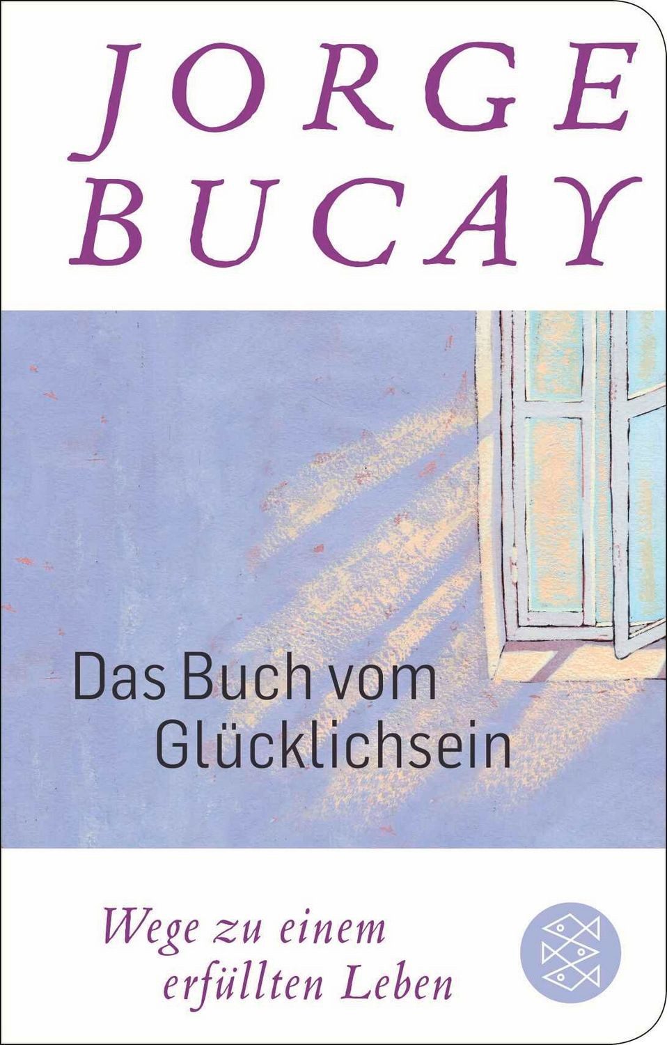 Das Buch vom Glücklichsein / Jorge Bucay