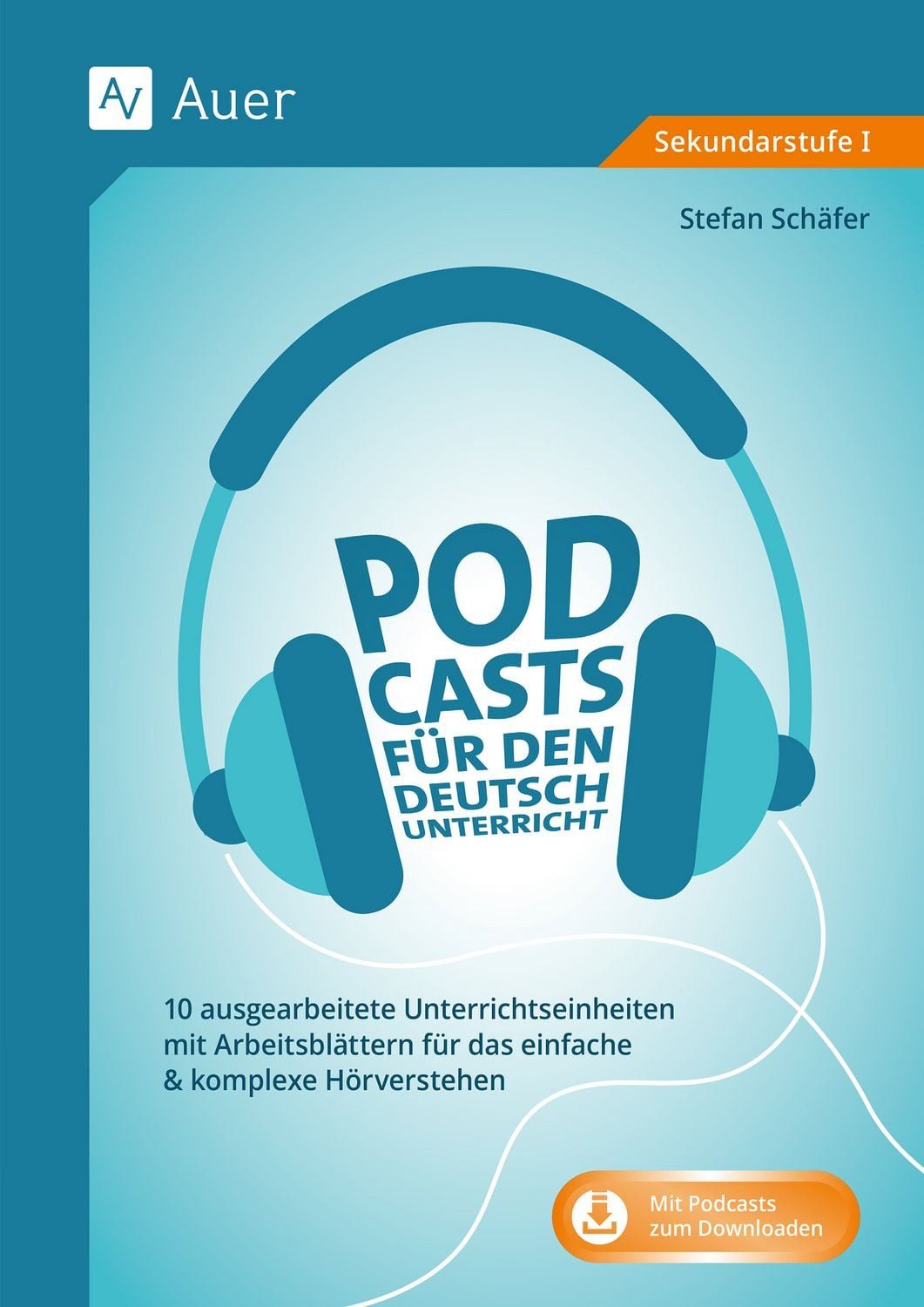 Podcasts für den Deutschunterricht 5-10 / Stefan Schäfer
