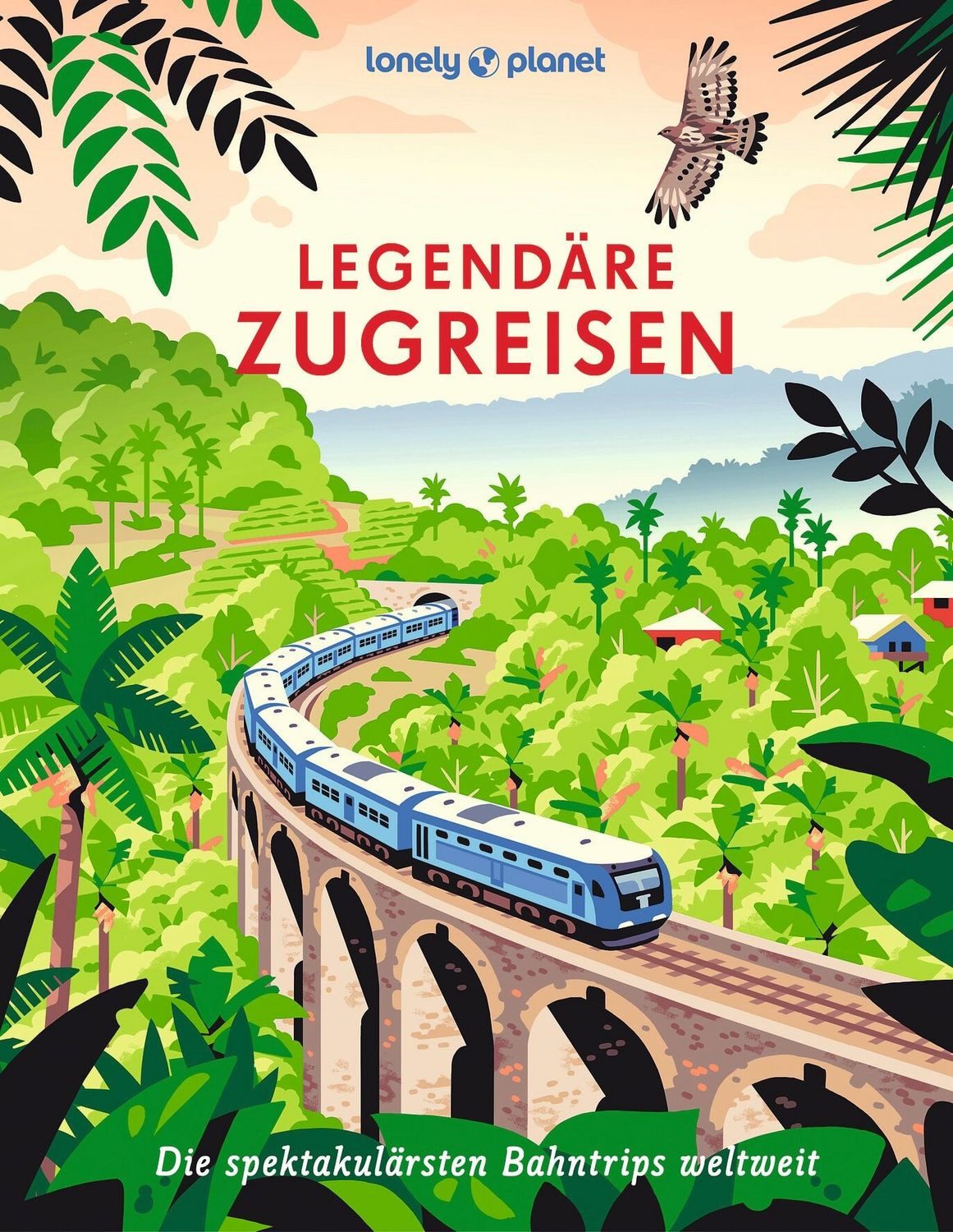 LONELY PLANET Bildband Legendäre Zugreisen / diverse