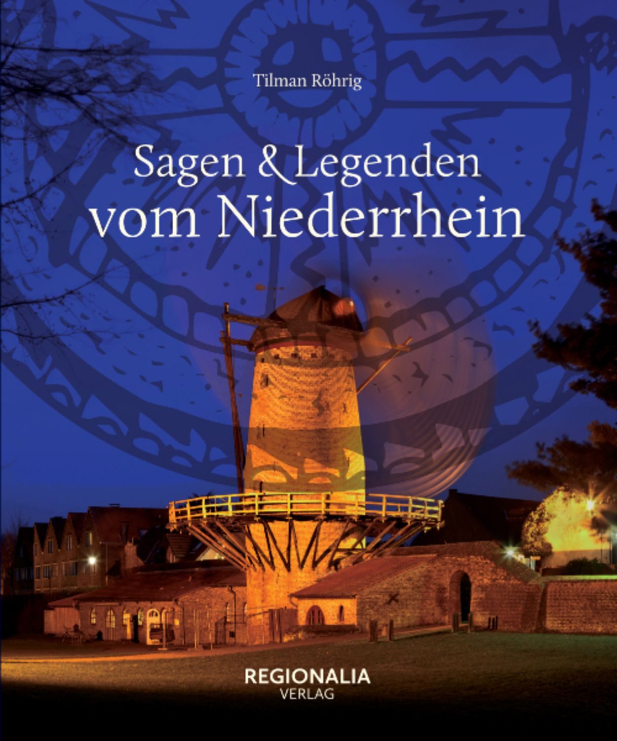 Sagen und Legenden vom Niederrhein / Tilman Röhrig