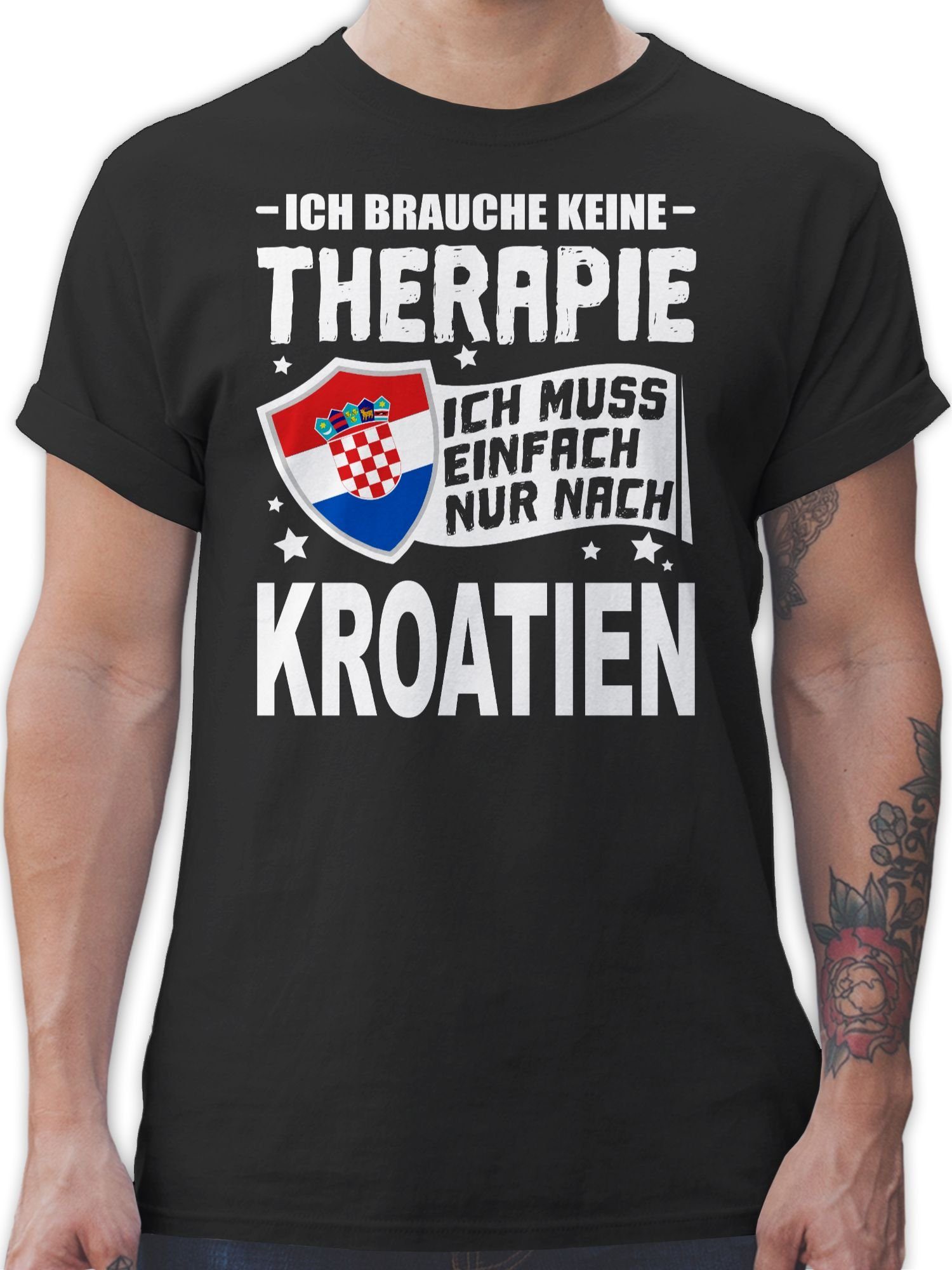 Shirtracer T-Shirt Ich brauche keine Therapie Ich muss einfach nur nach Kroatien - weiß Länder Wappen 1 Schwarz