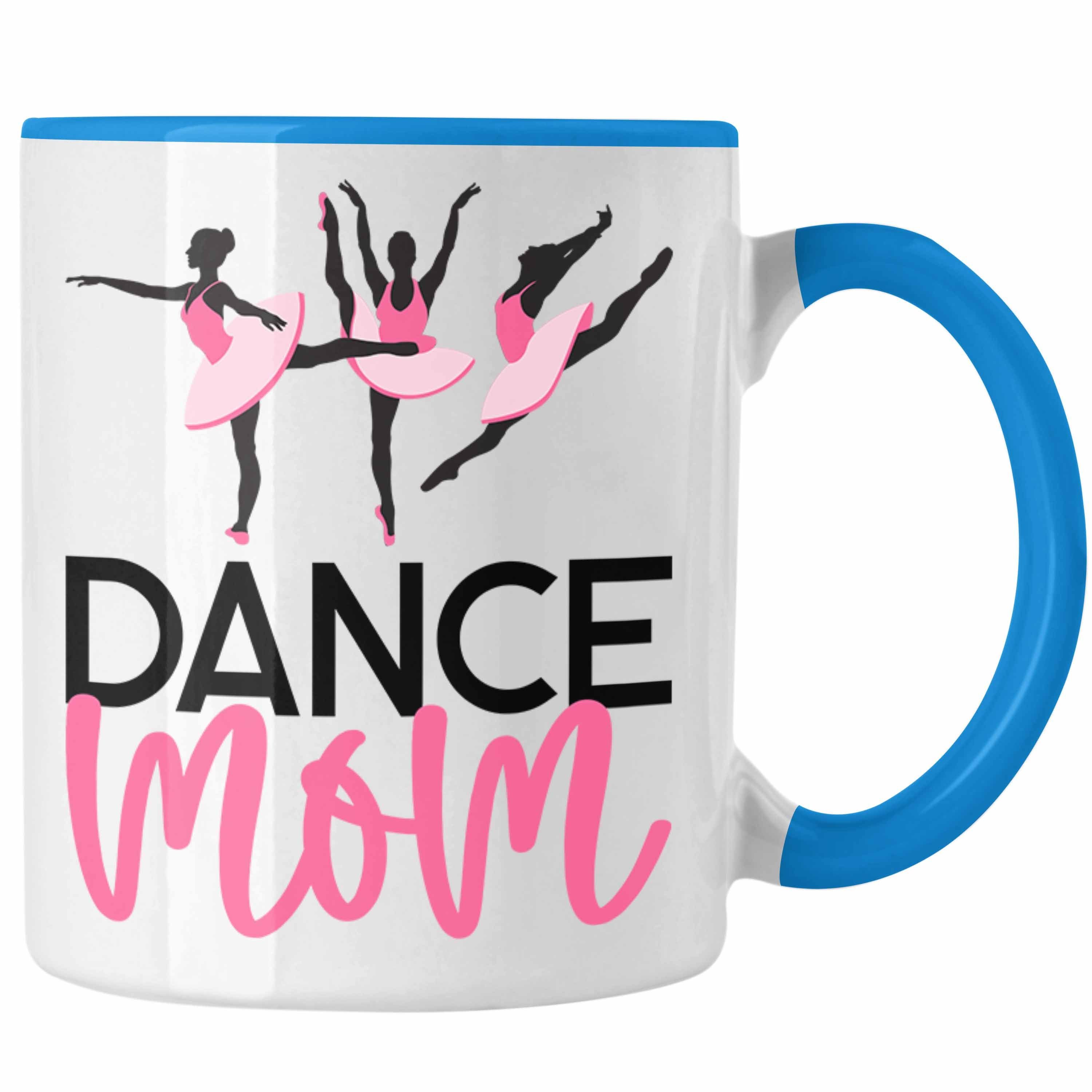 Trendation Tasse Tanzen Lustige Tasse für "Dance Mom" Geschenkidee für tanzbegeisterte Blau
