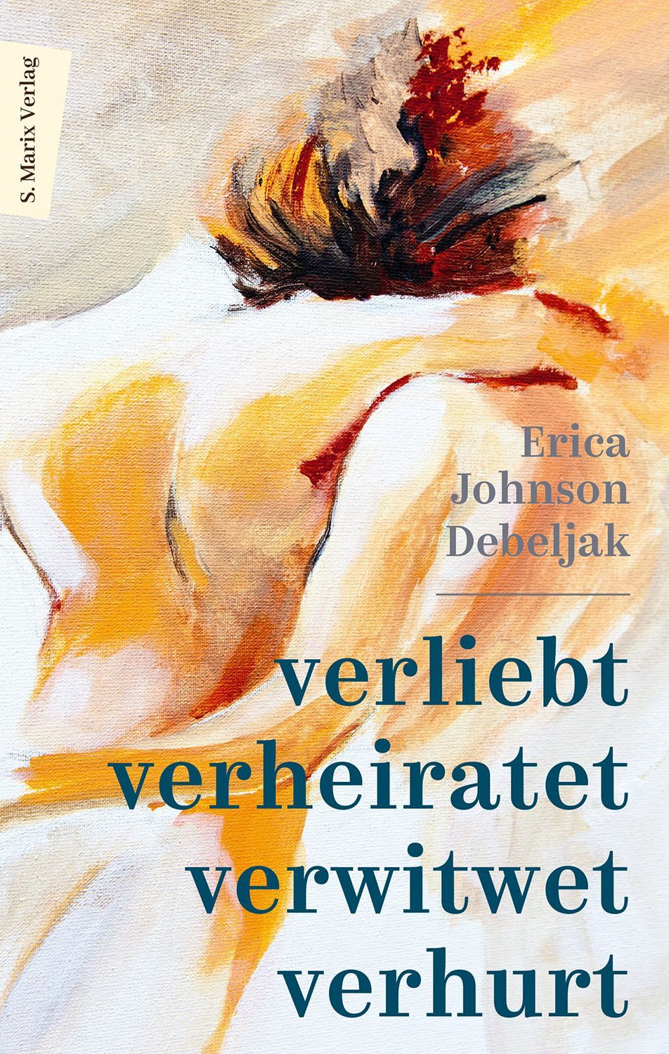 Verliebt, verheiratet, verwitwet, verhurt / Erica Johnson Debeljak