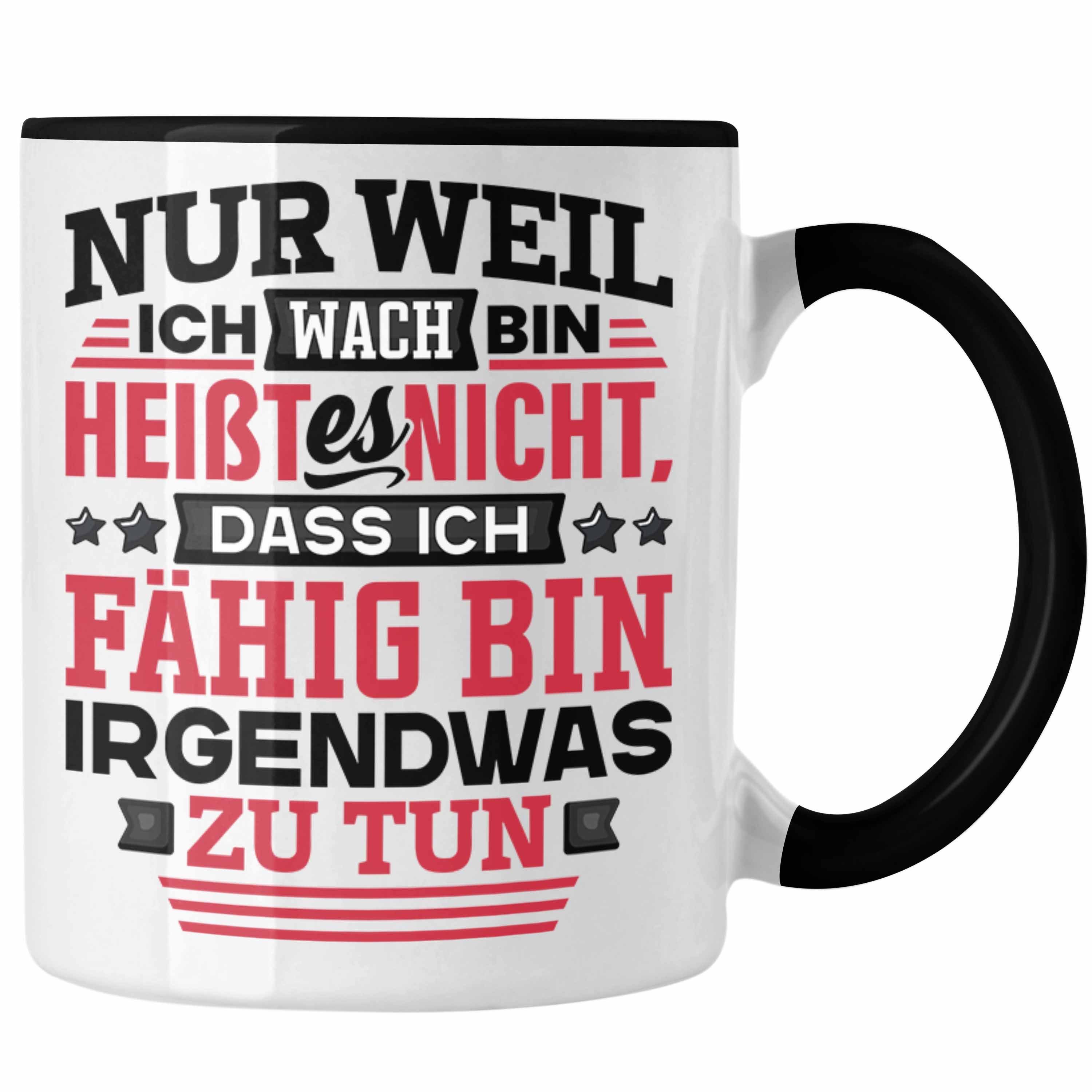 Trendation Tasse Lustiger Spruch Tasse Kaffee-Becher Nur Weil Ich Wach Bin Heißt Es Nic Schwarz